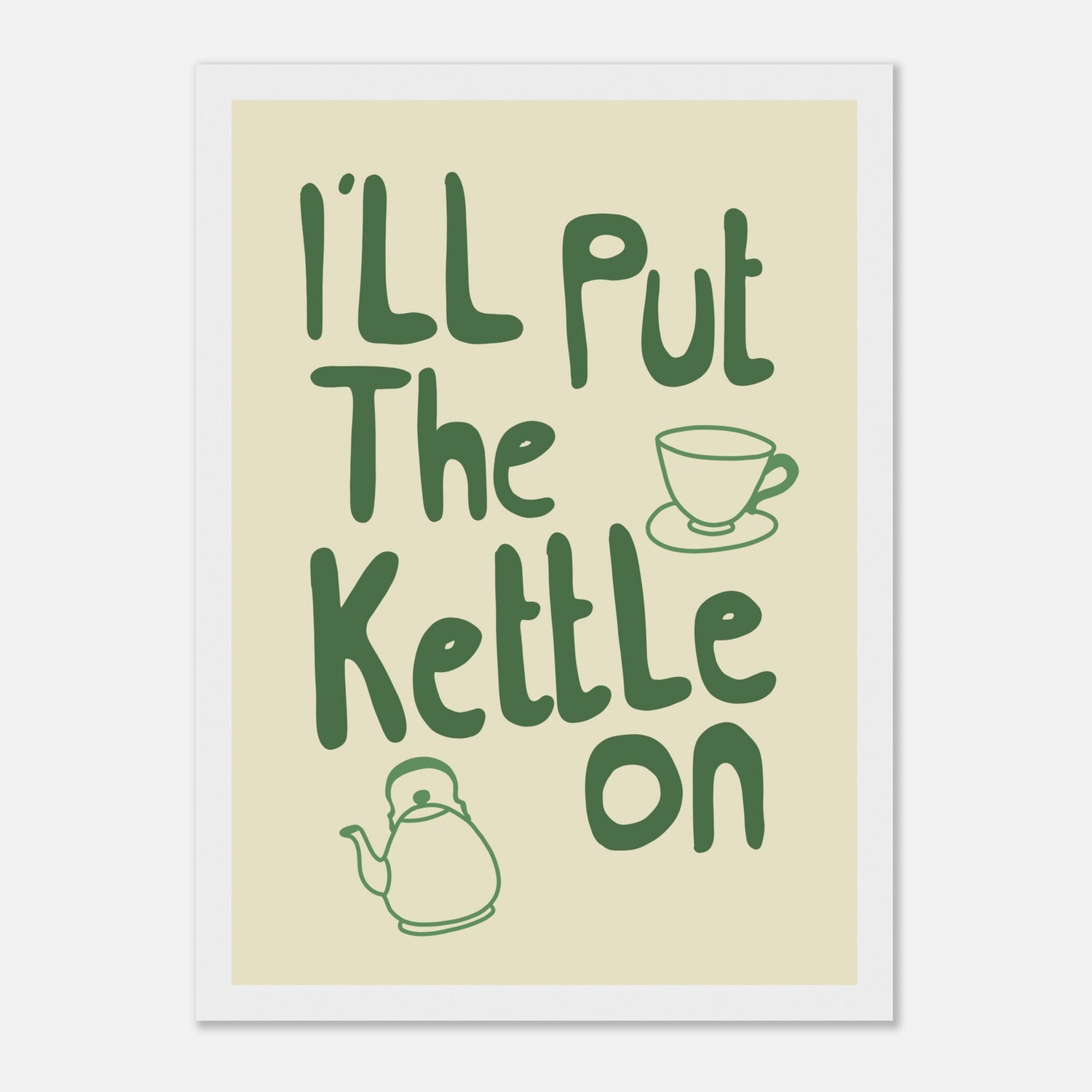 I'll Put The Kettle On Print