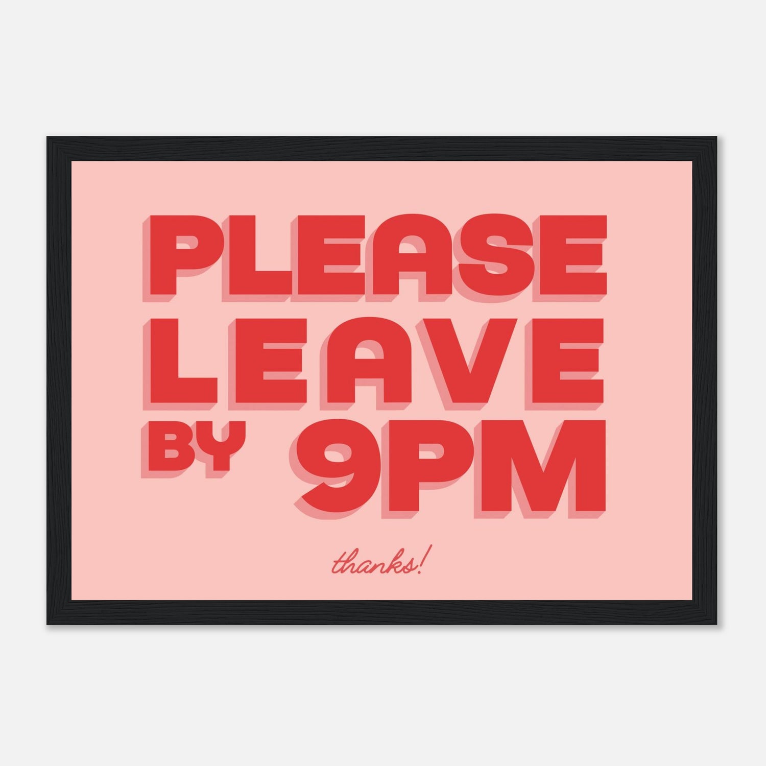 Please Leave By 9pm Print