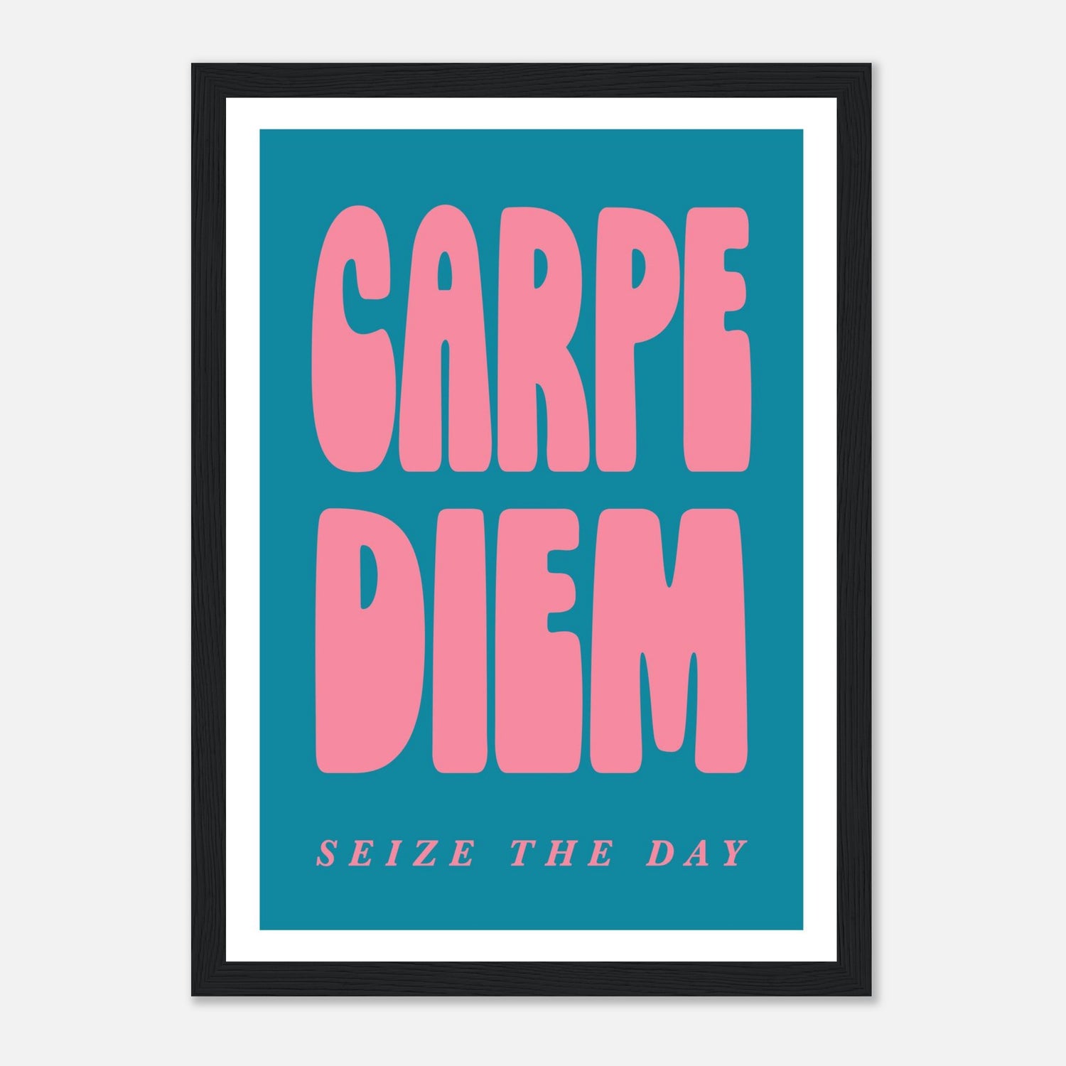 Carpe Diem - Seize The Day Print