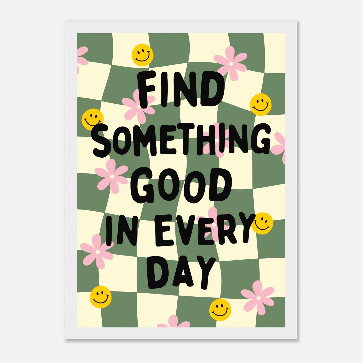 Find Something Good In Every Day Print