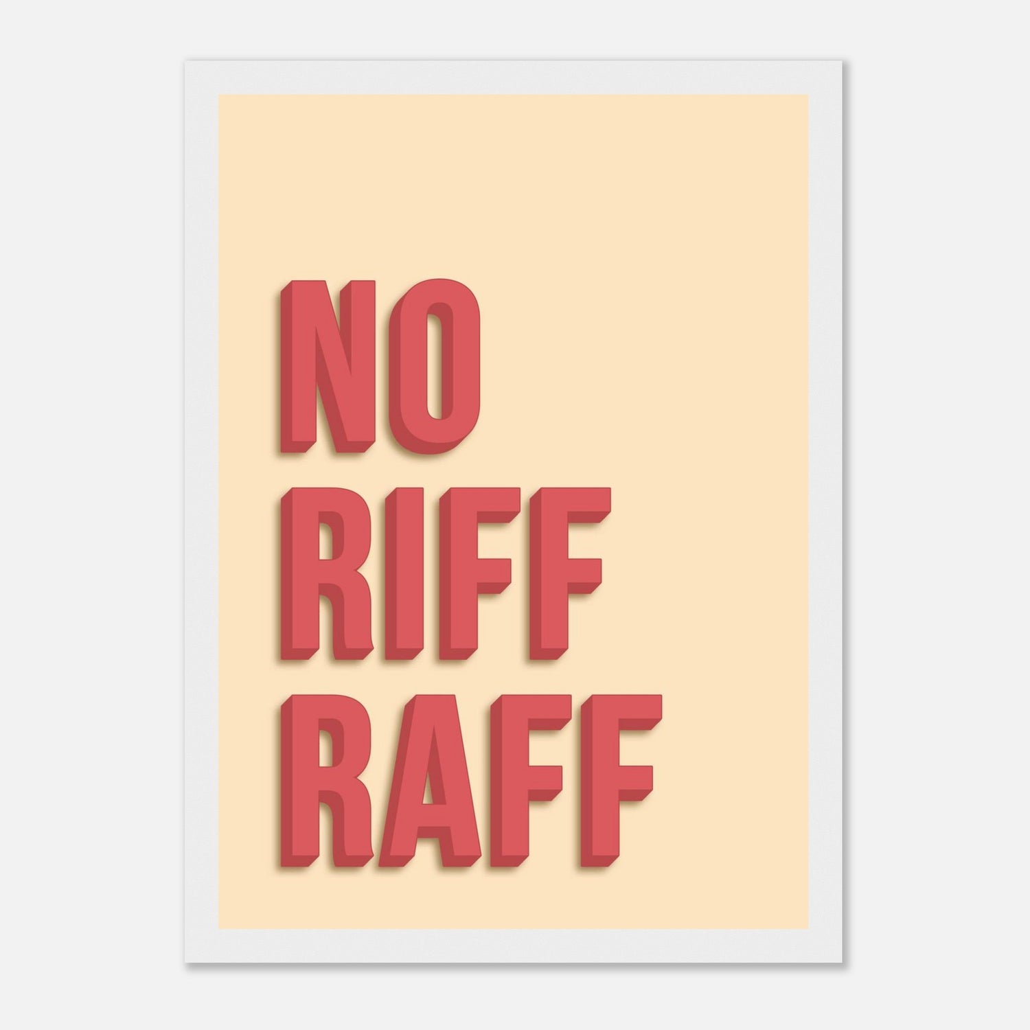 No Riff Raff Print