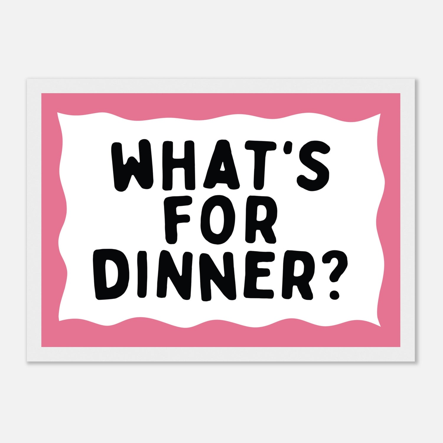 What's For Dinner Print
