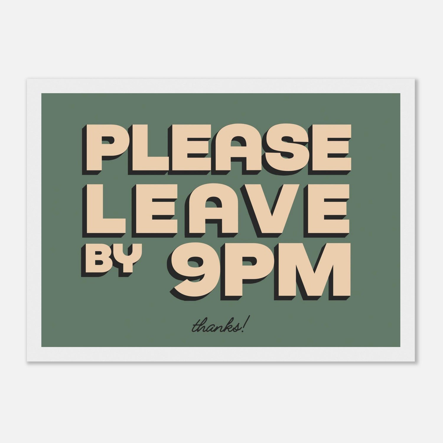 Please Leave By 9pm Print