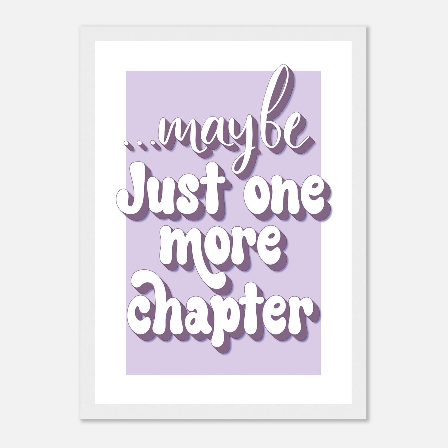 Maybe Just One More Chapter Print