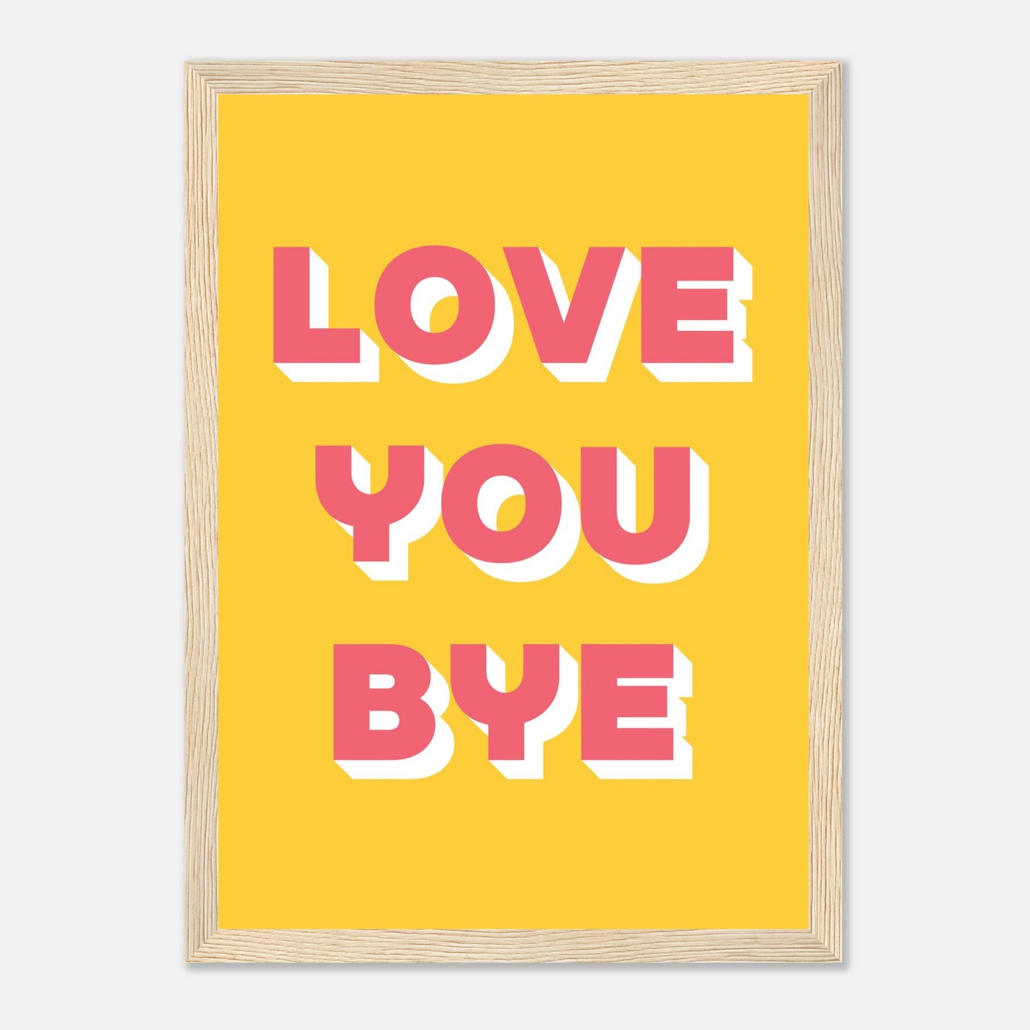 Love You Bye Print