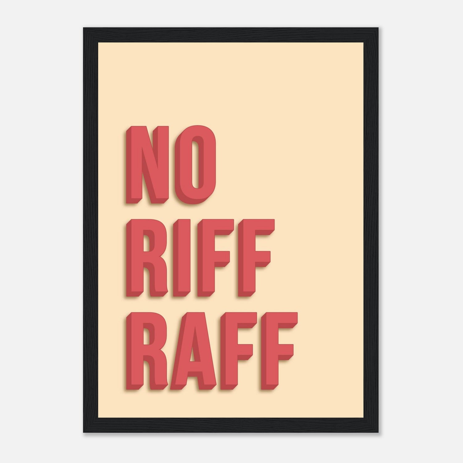 No Riff Raff Print