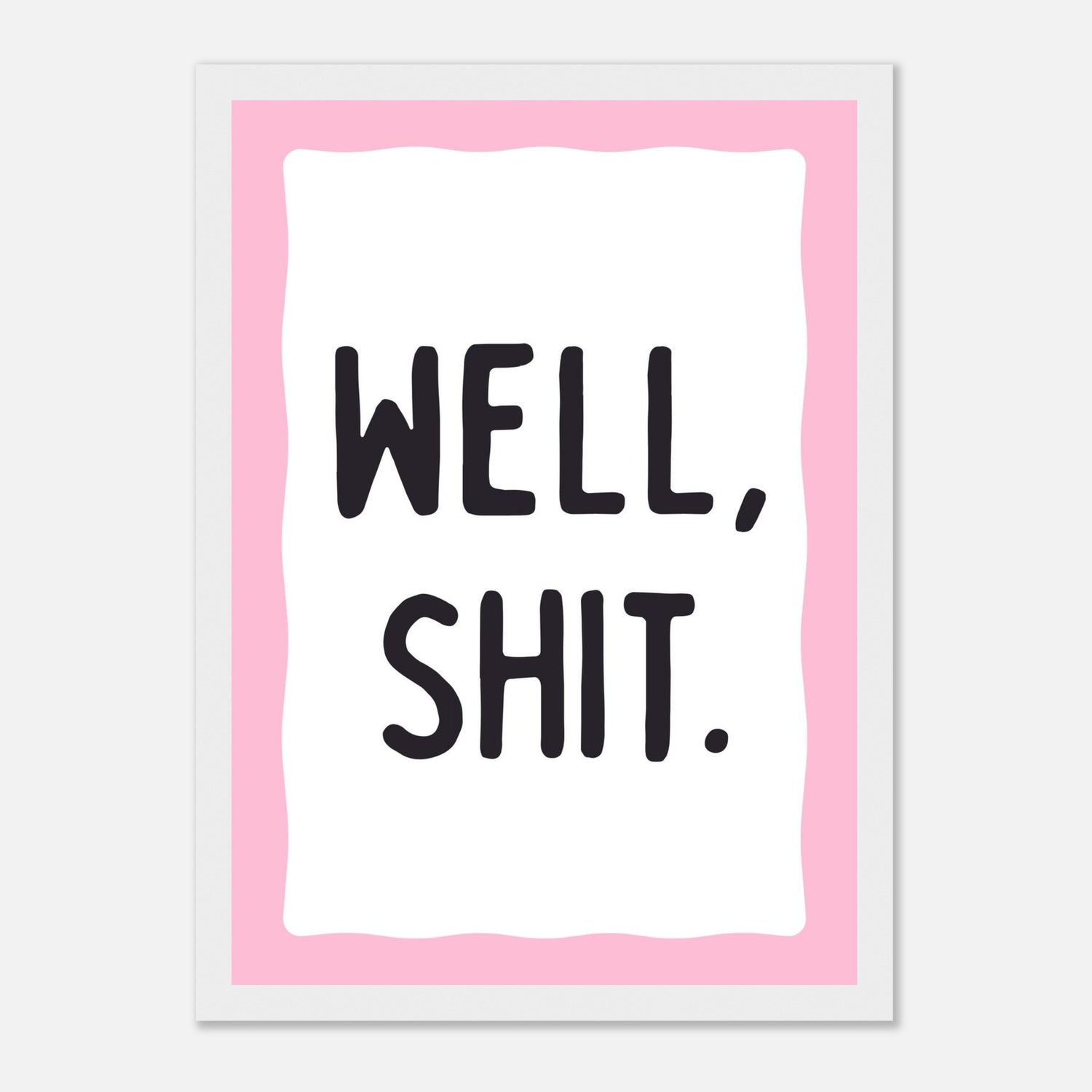 Well Shit Print