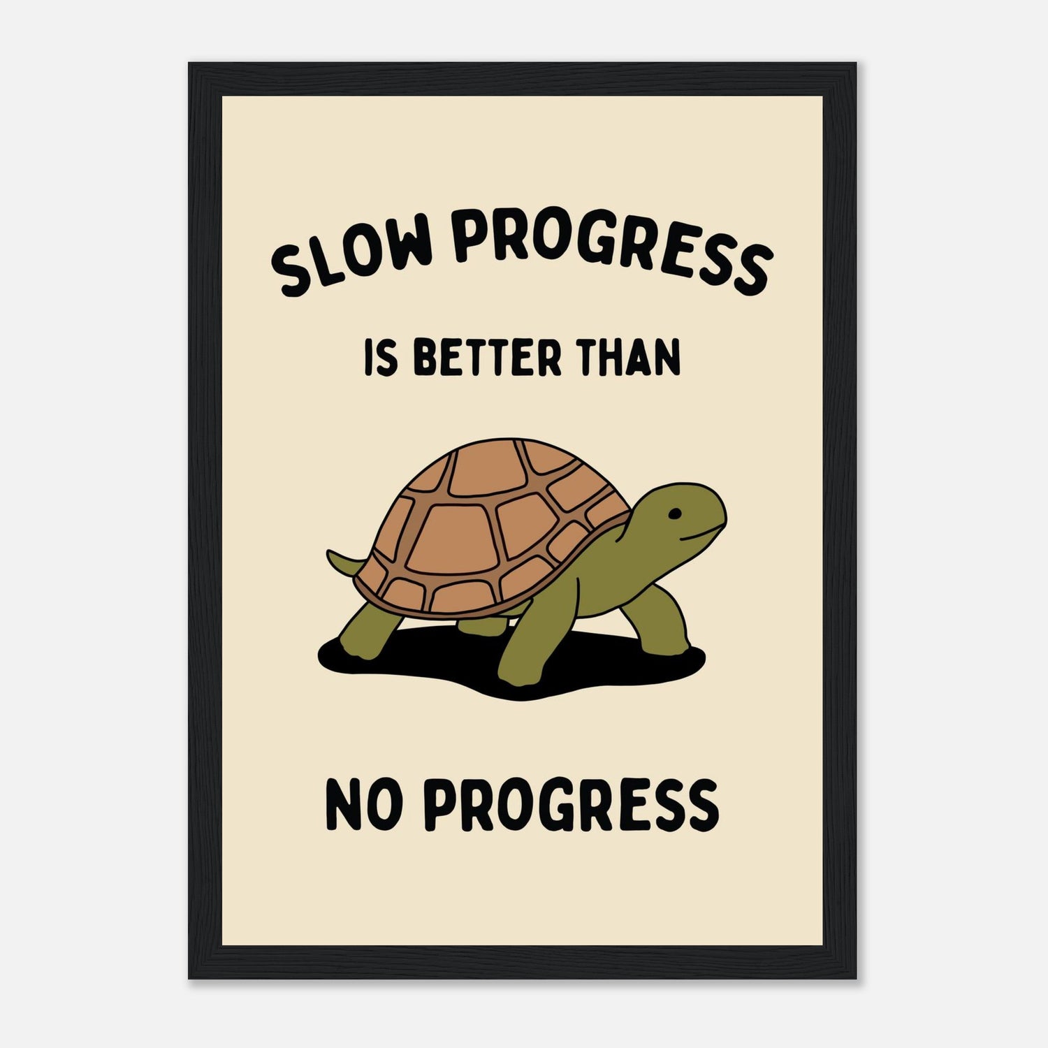Slow Progress Is Better Than No Progress Print