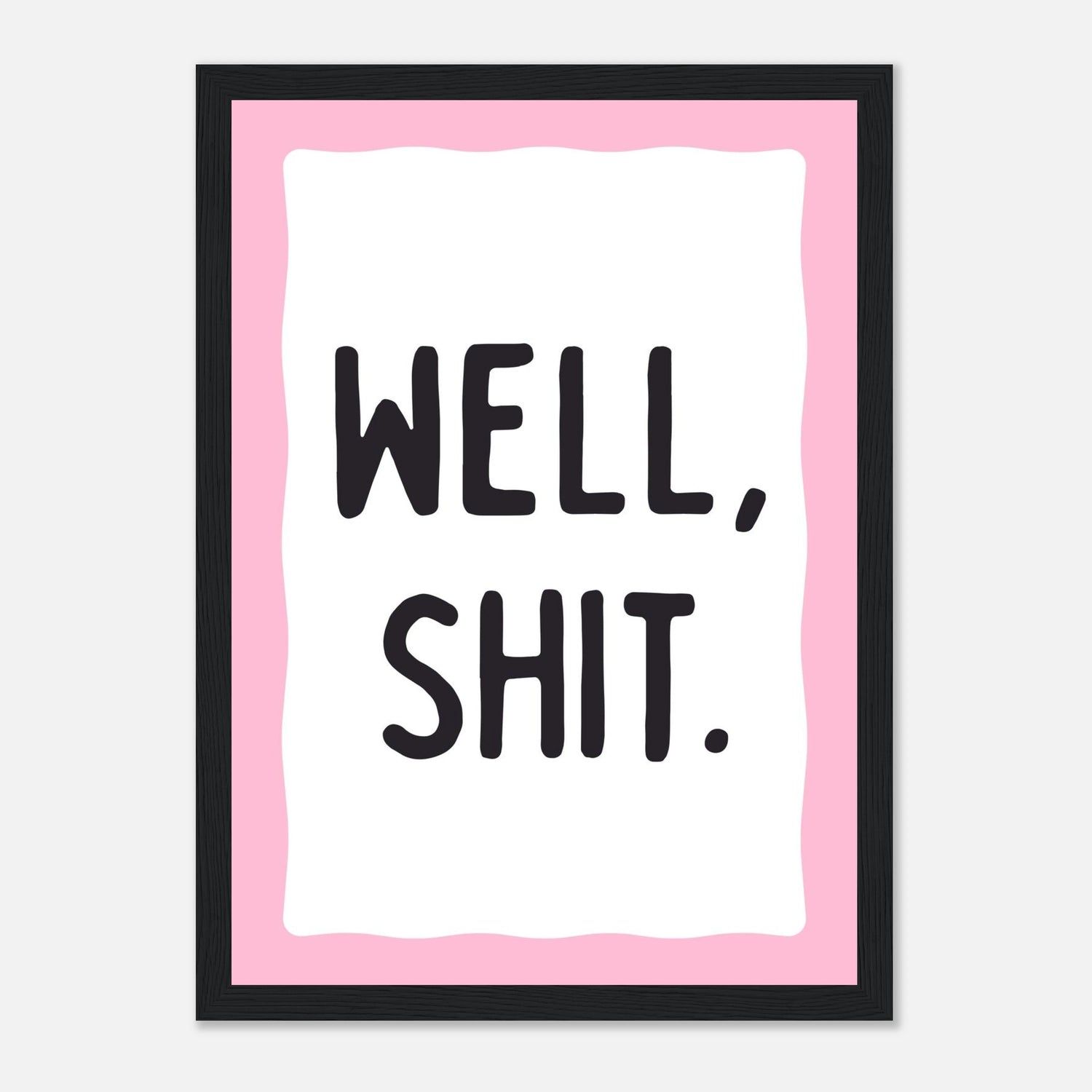 Well Shit Print