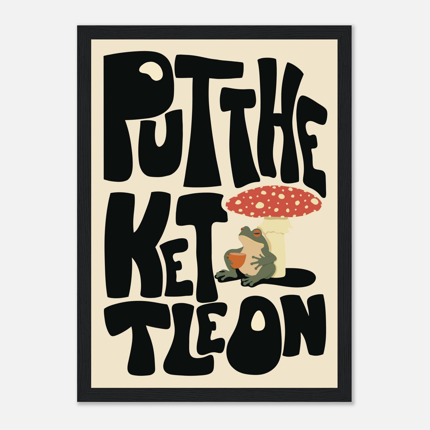 Put The Kettle On Print