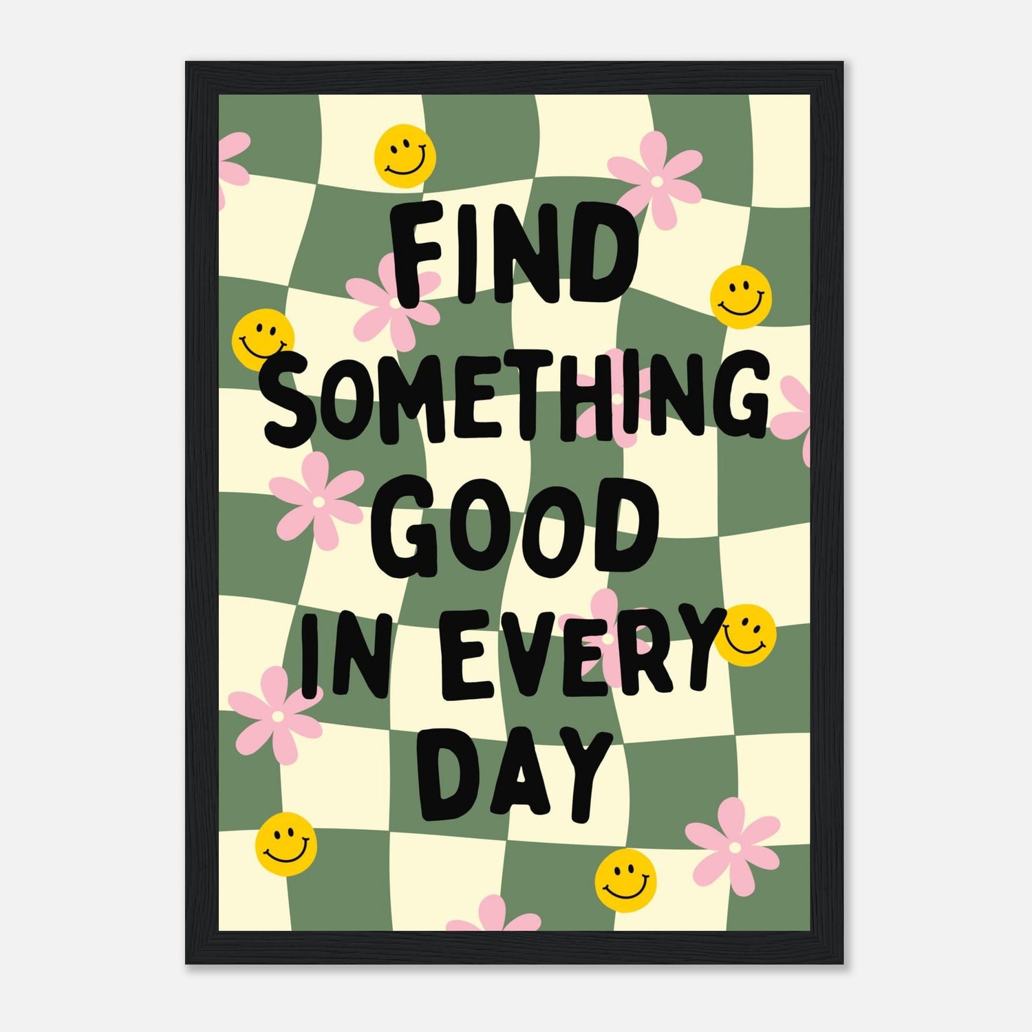 Find Something Good In Every Day Print