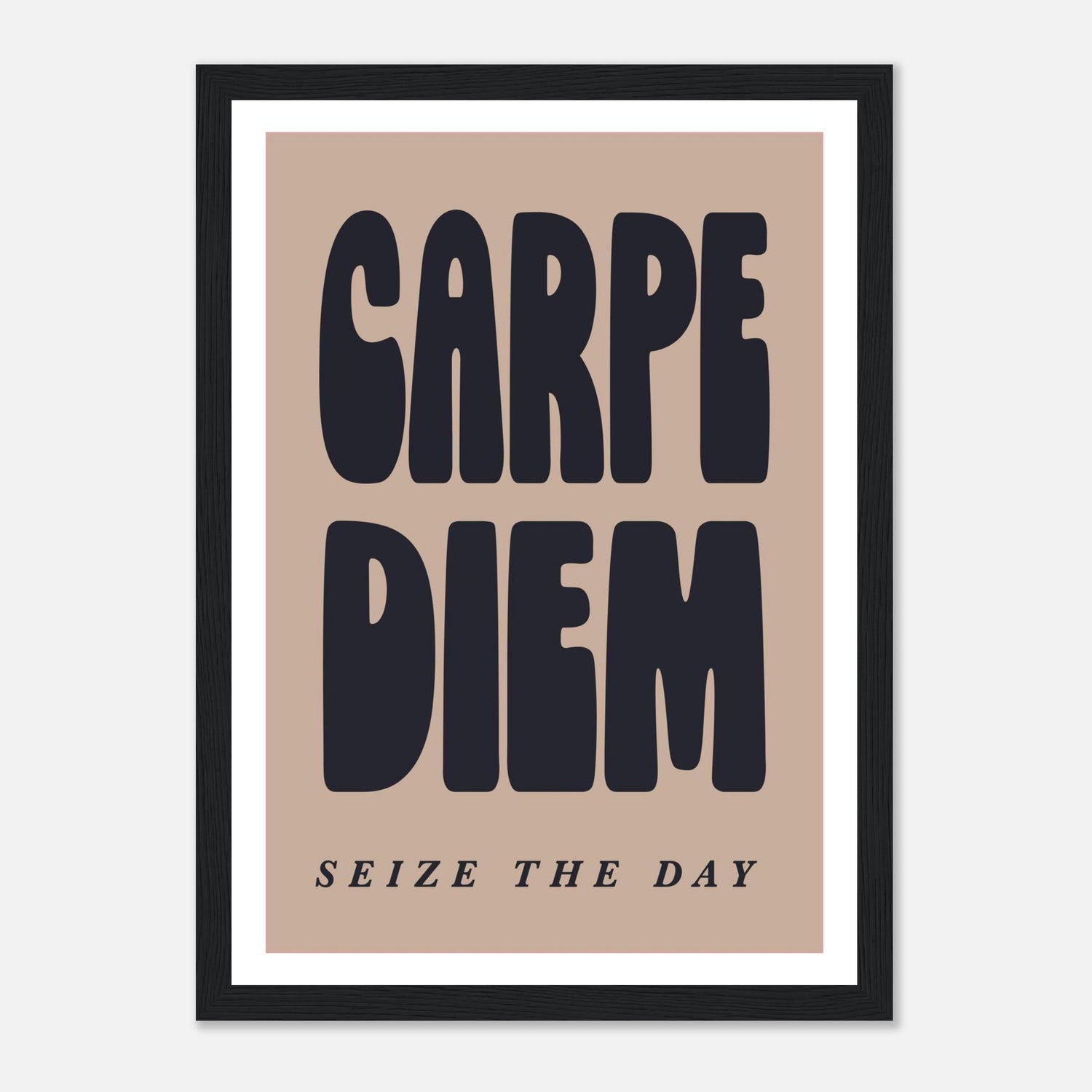 Carpe Diem - Seize The Day Print
