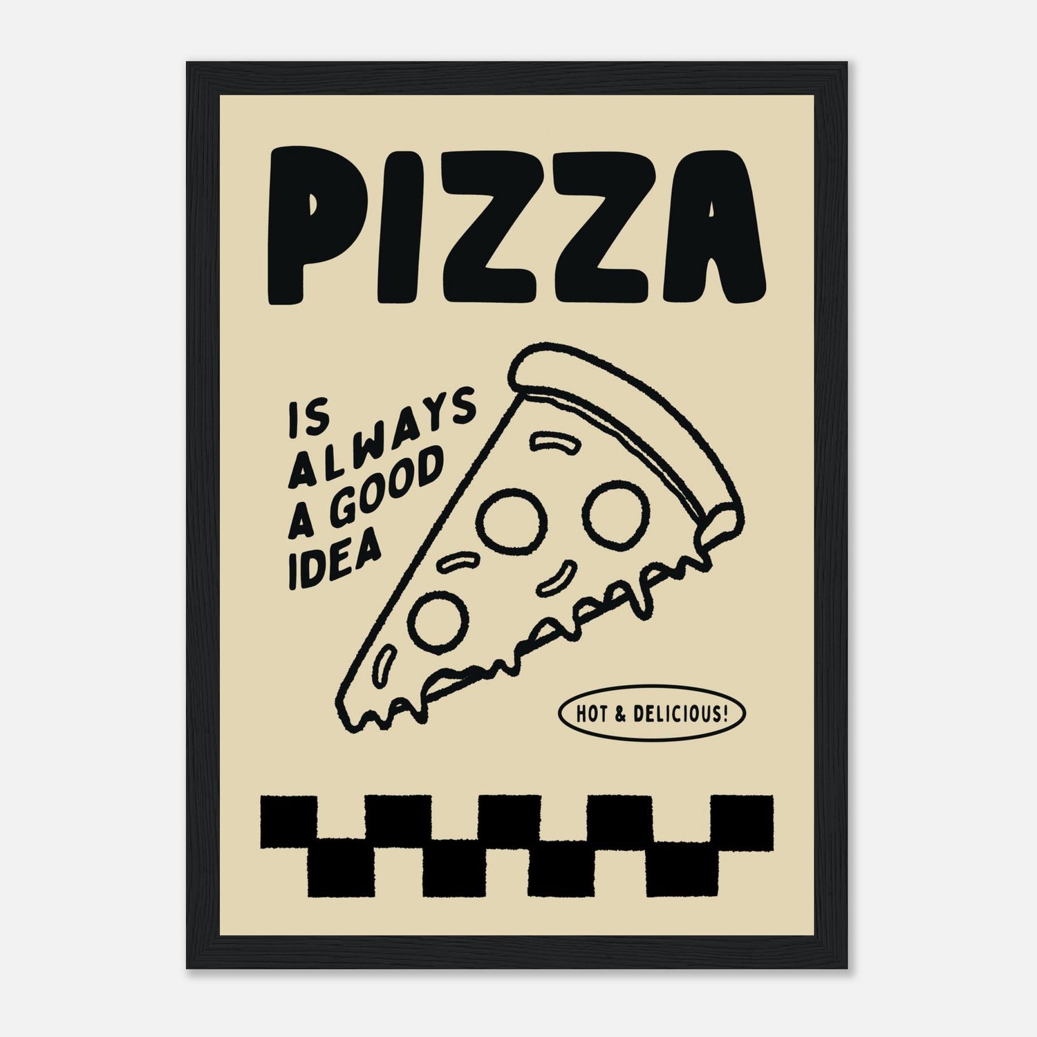Pizza Is Always A Good Idea Print