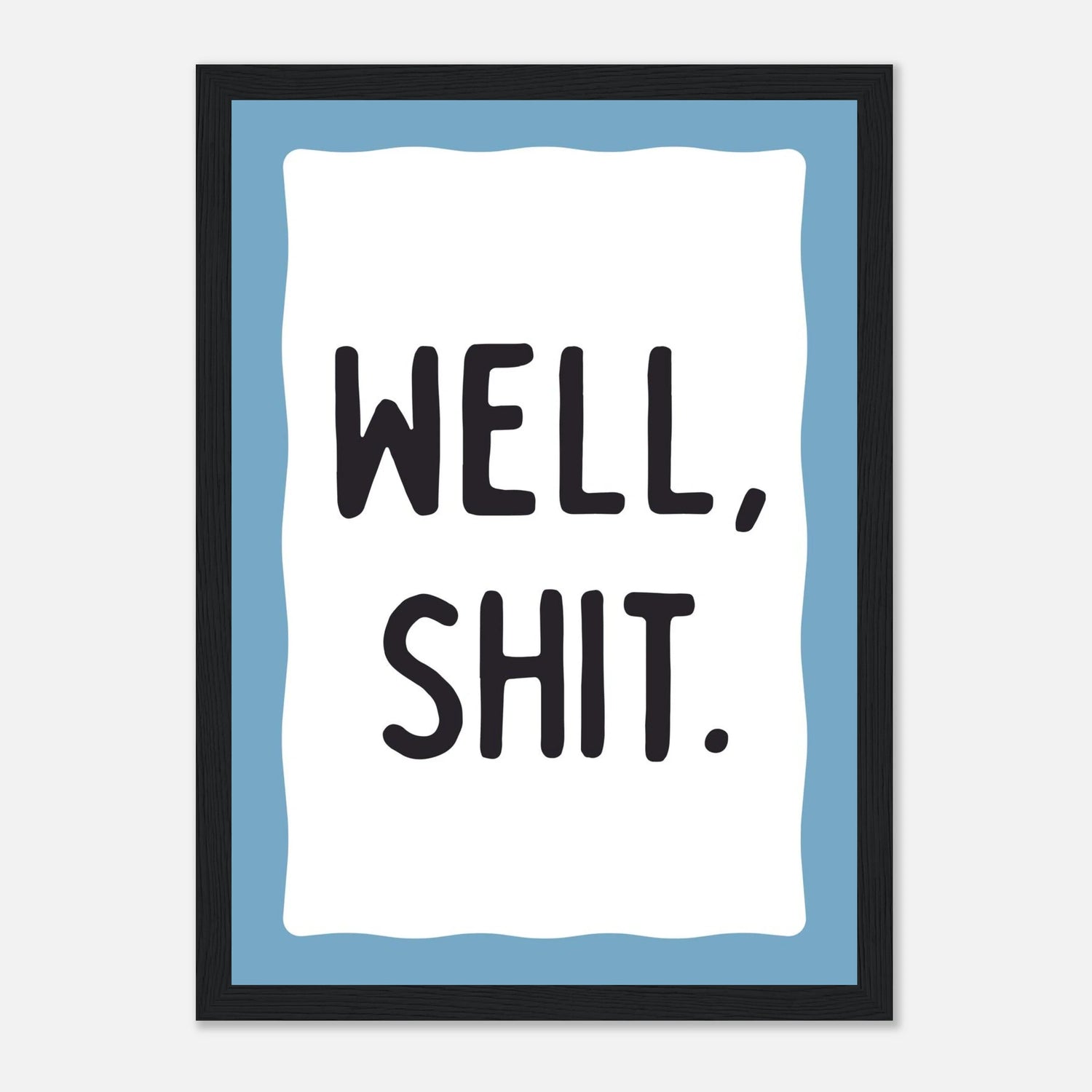 Well Shit Print