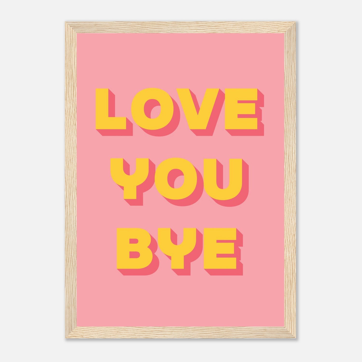 Love You Bye Print