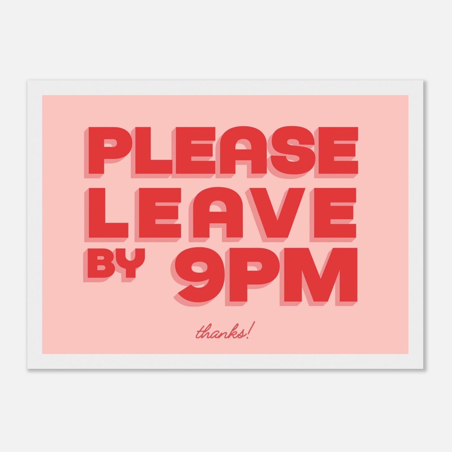 Please Leave By 9pm Print