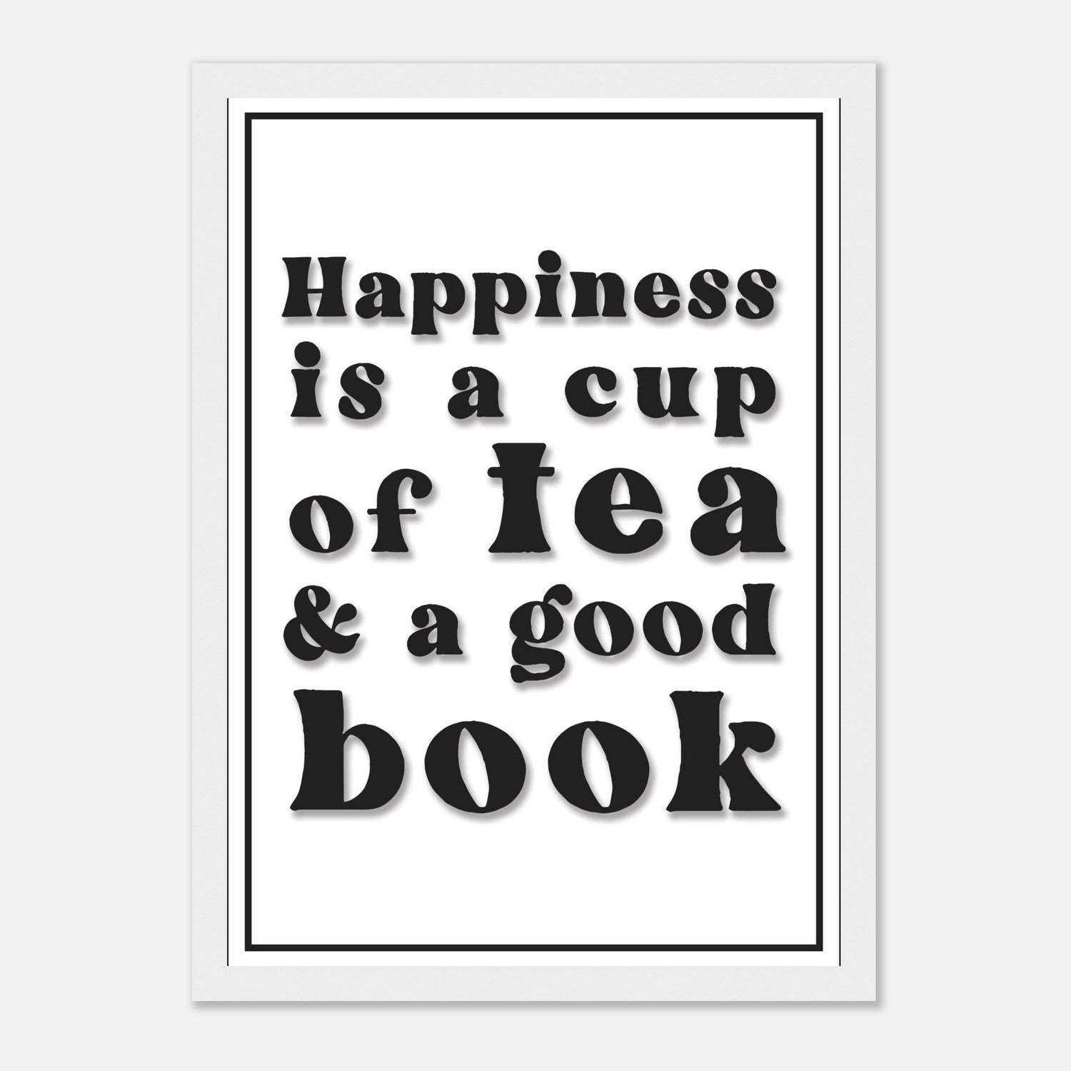 Happiness Is A Cup Of Tea And A Good Book Print