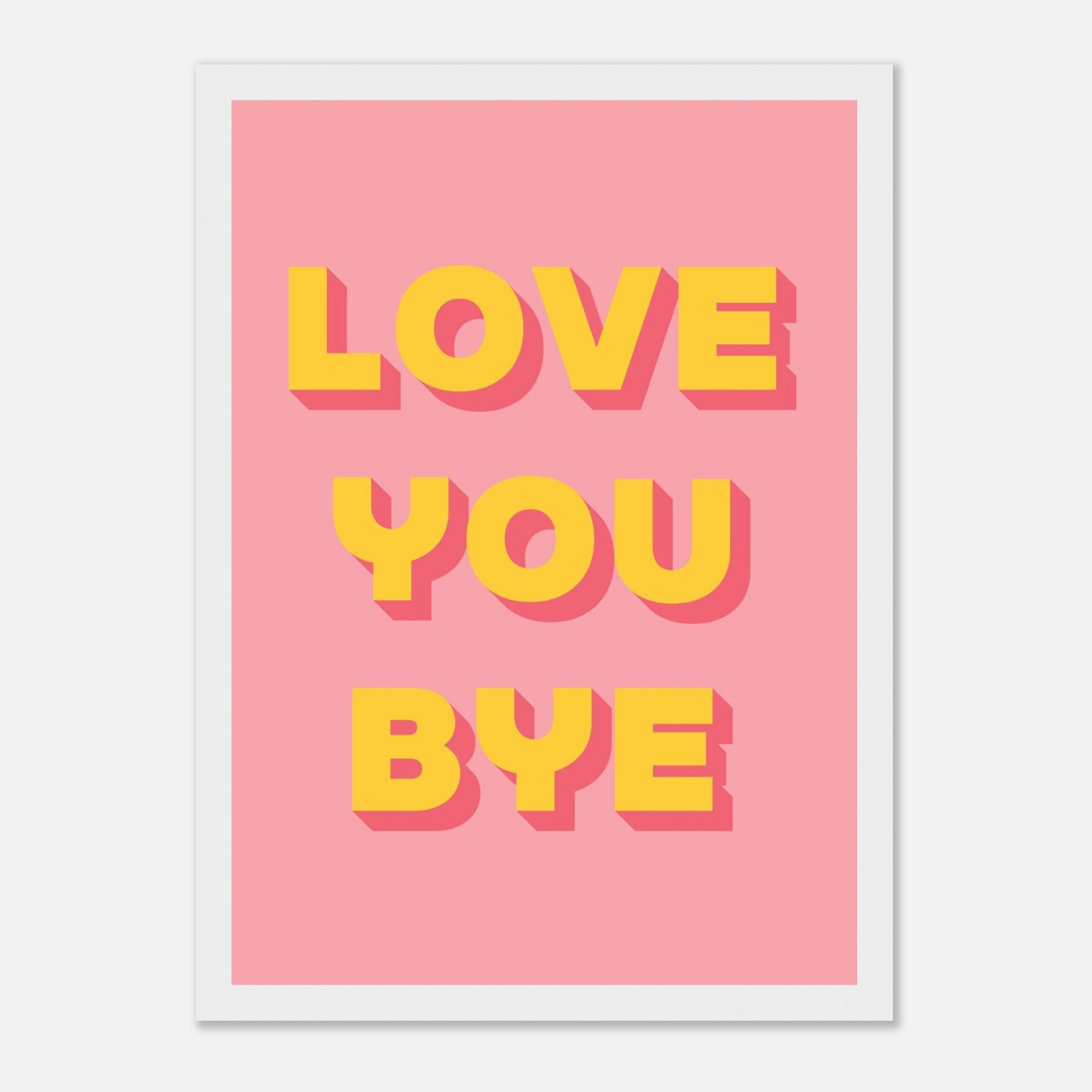 Love You Bye Print