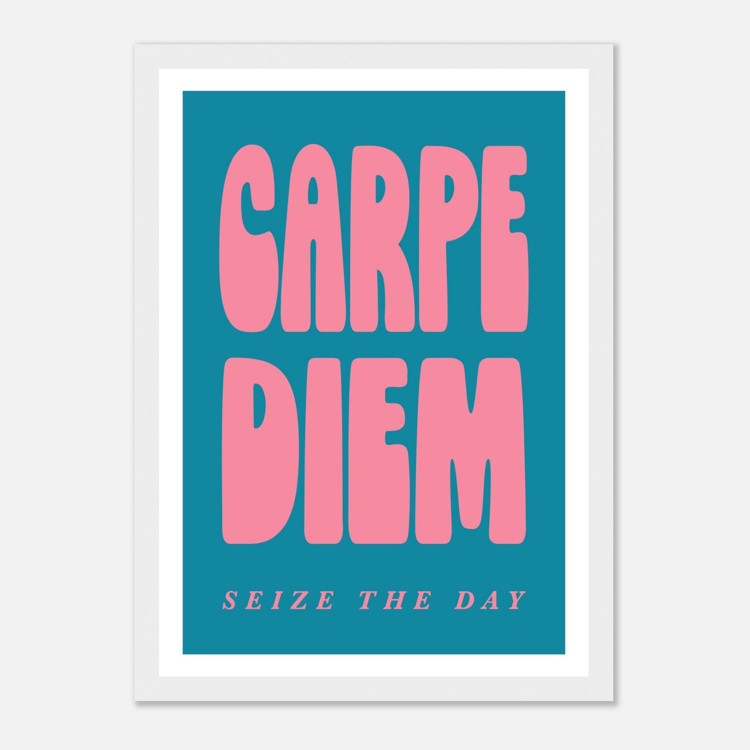 Carpe Diem - Seize The Day Print