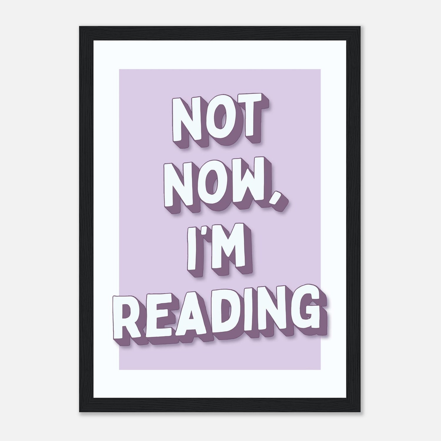 Not Now I'm Reading Print