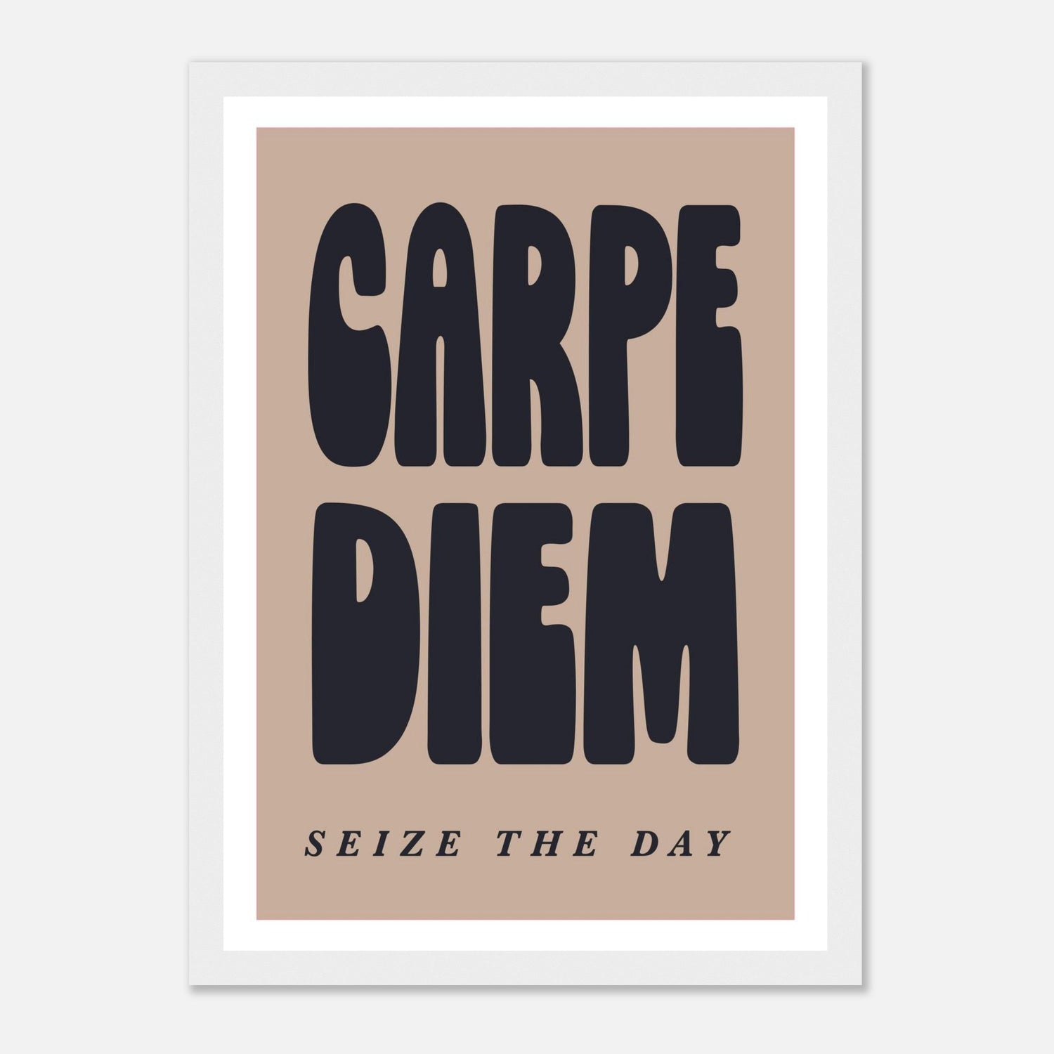 Carpe Diem - Seize The Day Print