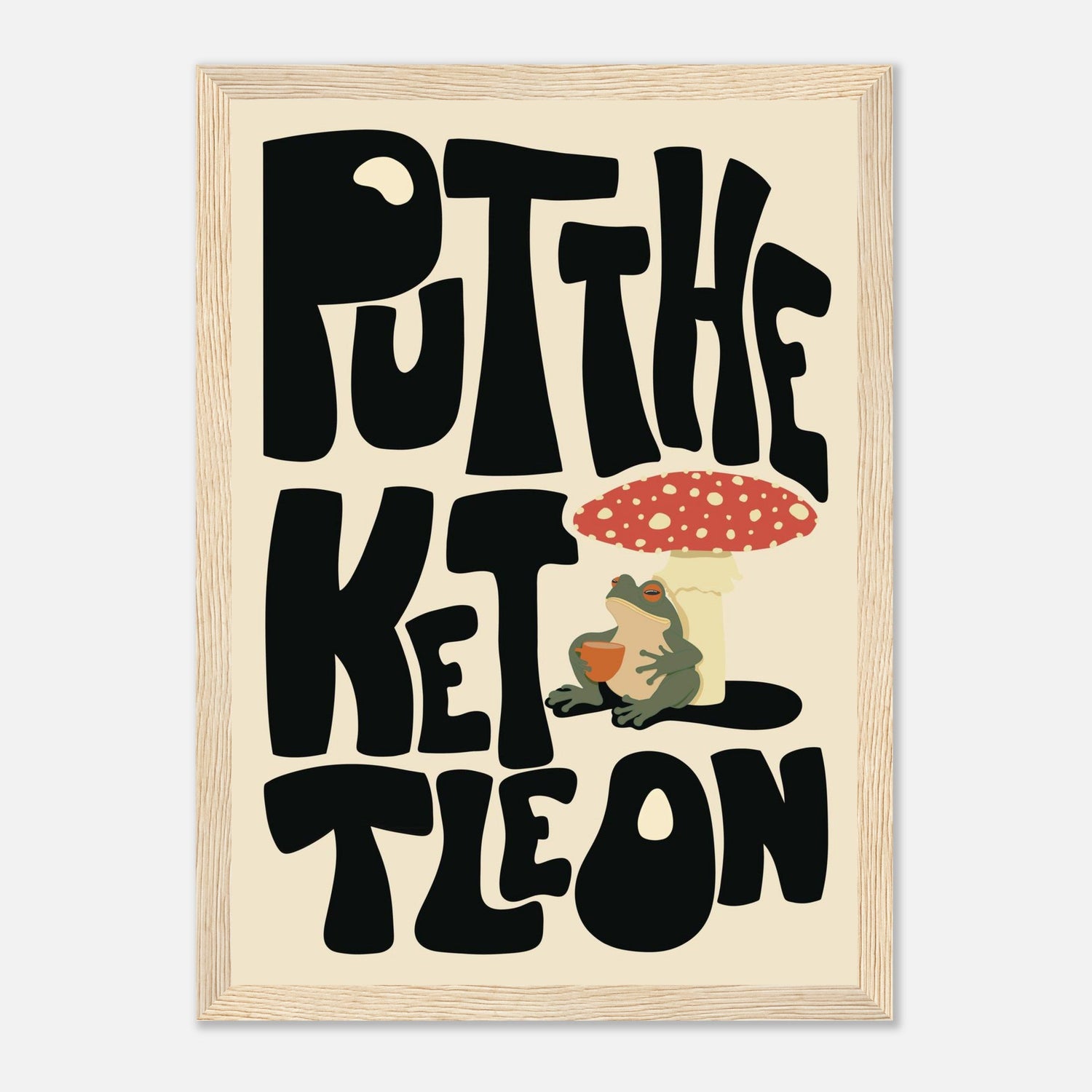 Put The Kettle On Print