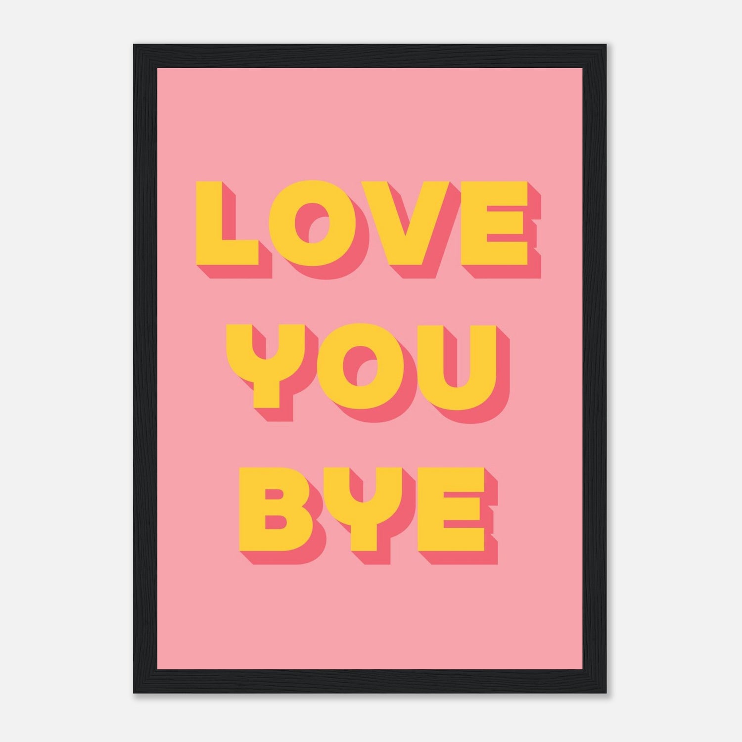 Love You Bye Print