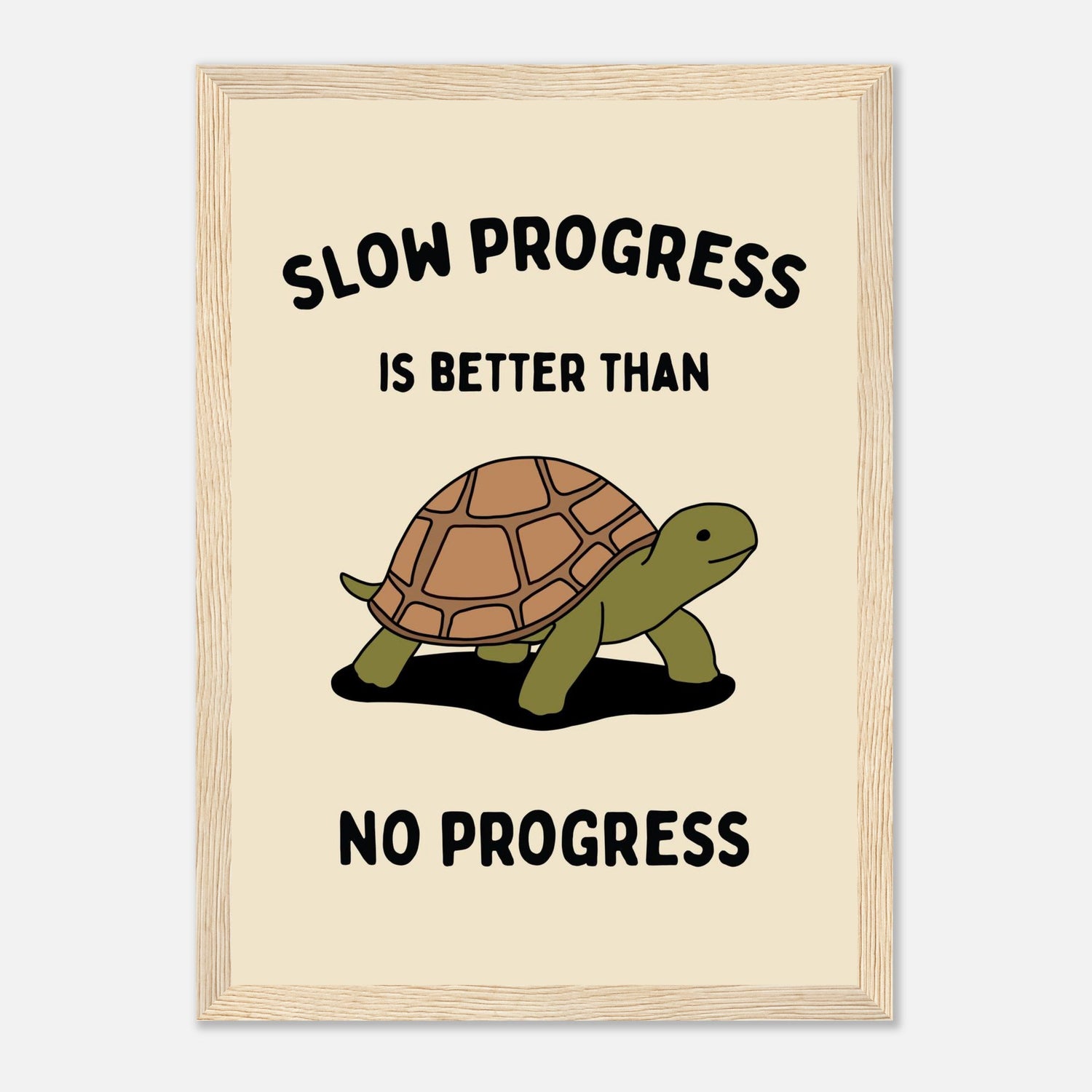 Slow Progress Is Better Than No Progress Print
