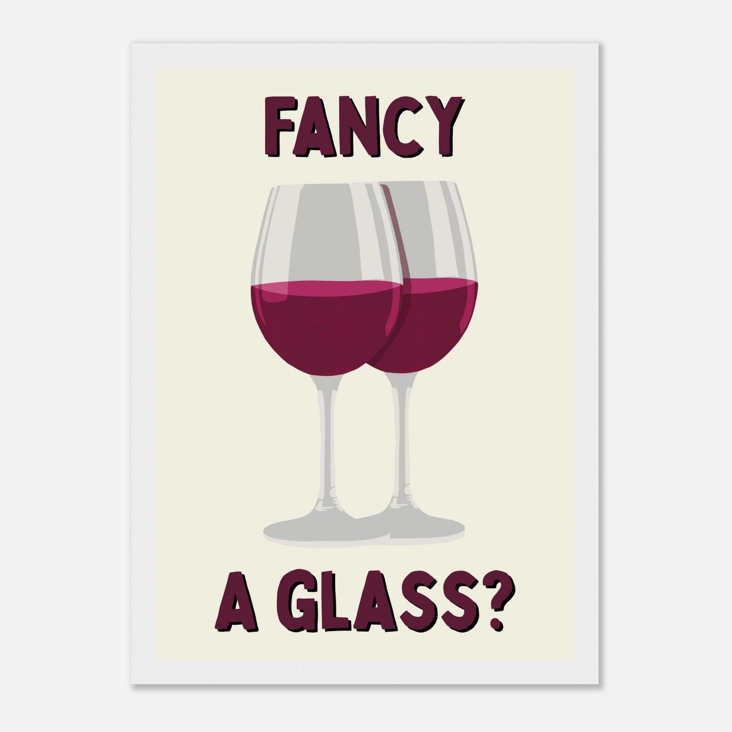 Fancy A Glass Print