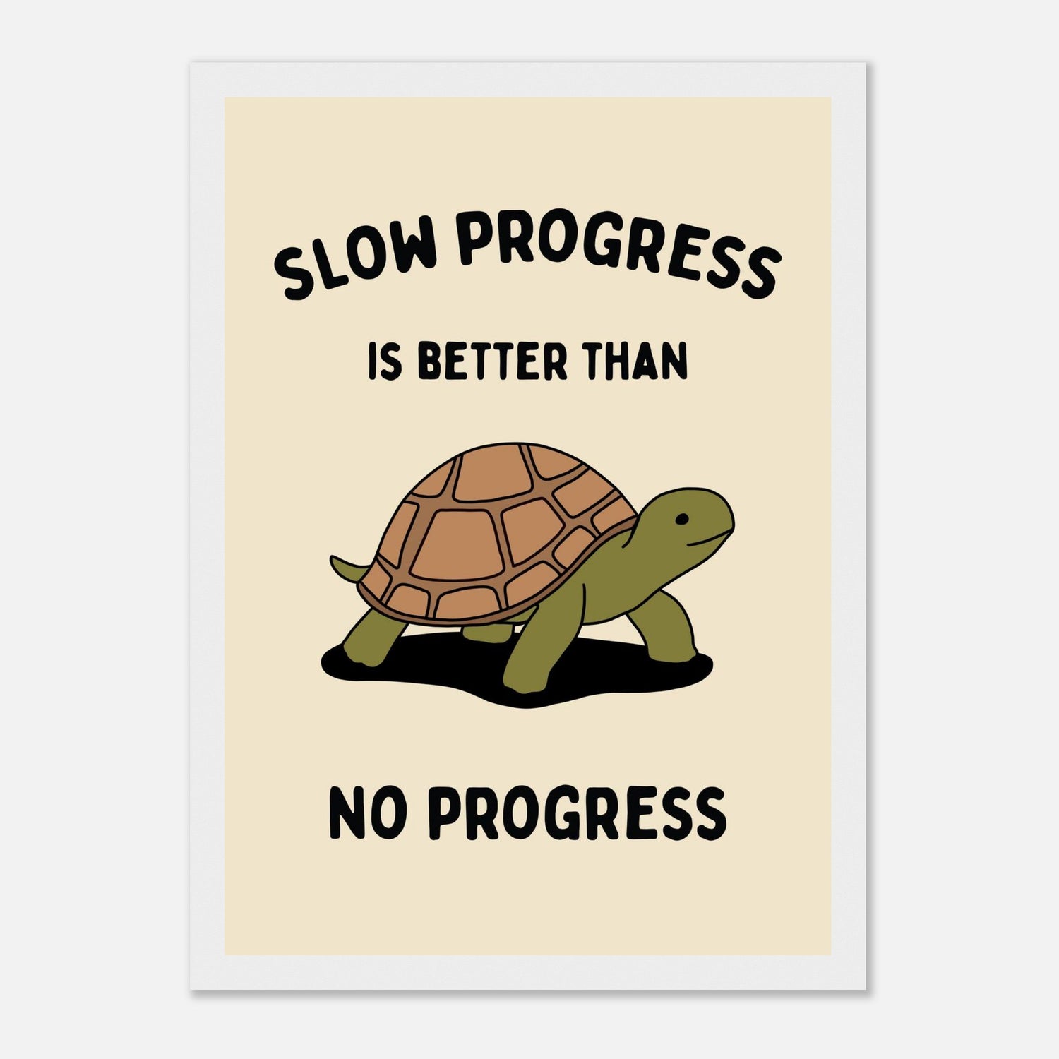 Slow Progress Is Better Than No Progress Print