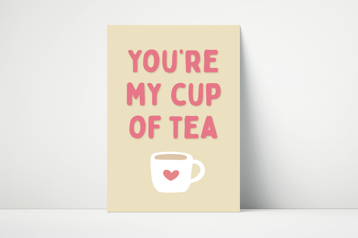 Wall art print with the phrase “You’re My Cup of Tea” and a hand-drawn teacup illustration, perfect for tea lovers and cosy kitchen décor.