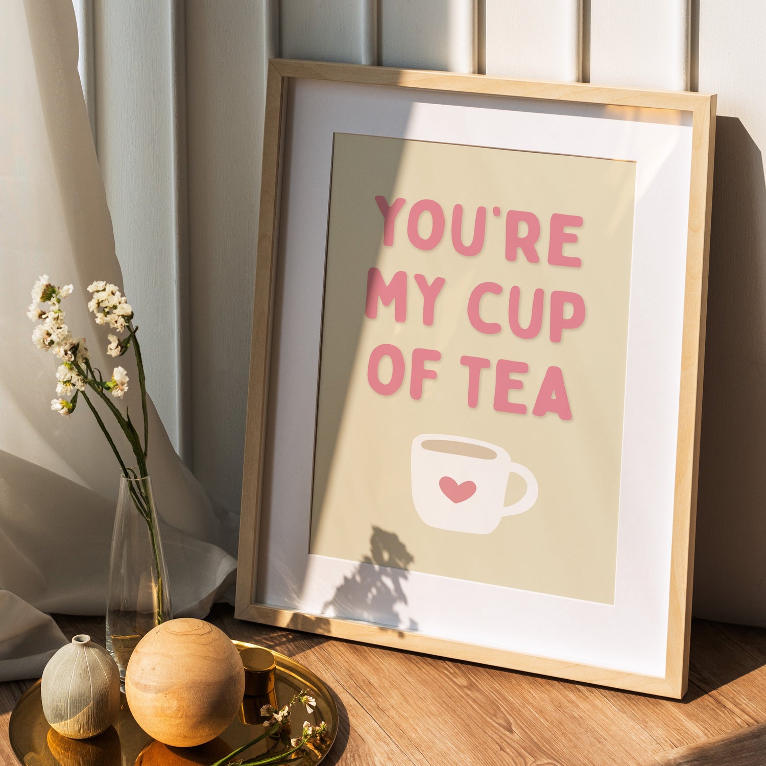 You're My Cup Of Tea Print