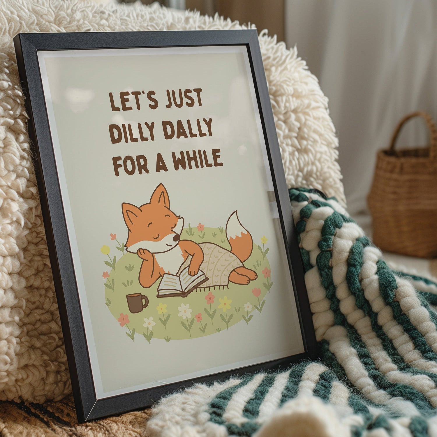 Let's Just Dilly Dally For A While Print