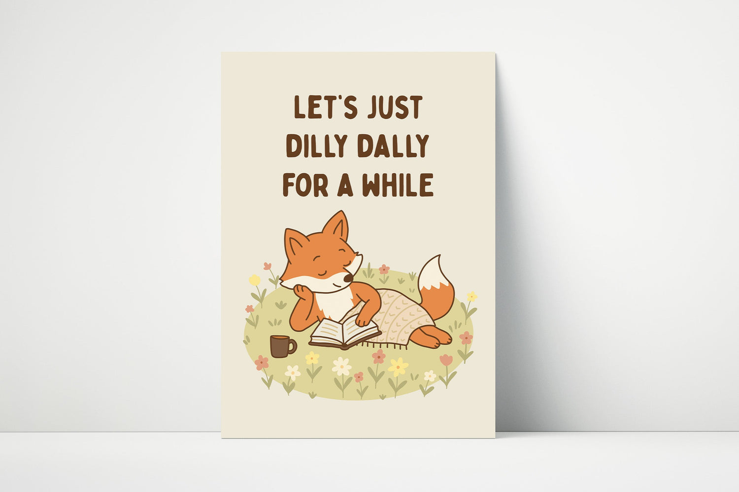 Peaceful fox reading in a field of wildflowers with the quote “Let’s Just Dilly Dally For A While.” Cozy, calming wall art for book and nature lovers.