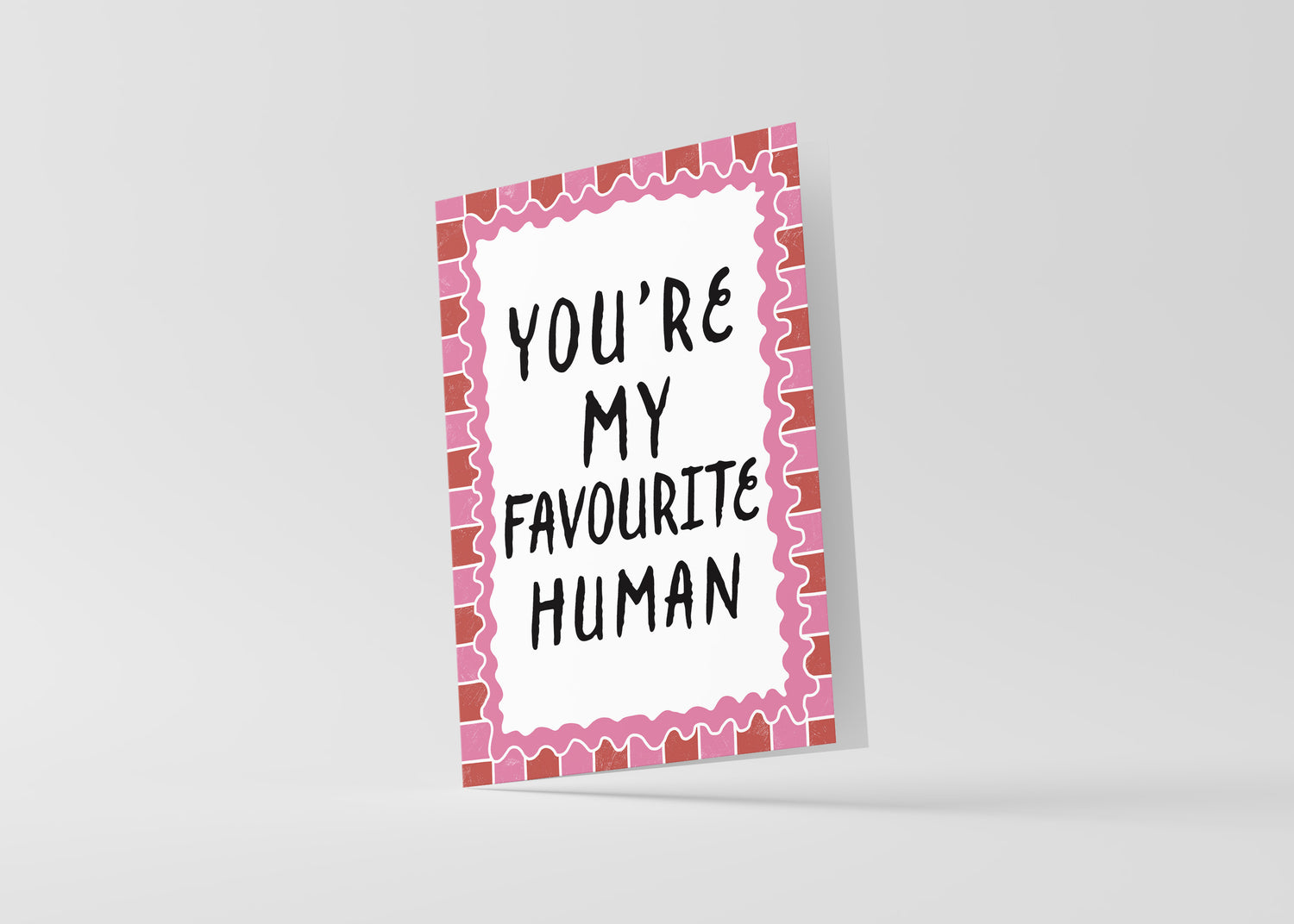 You're My Favourite Human Card