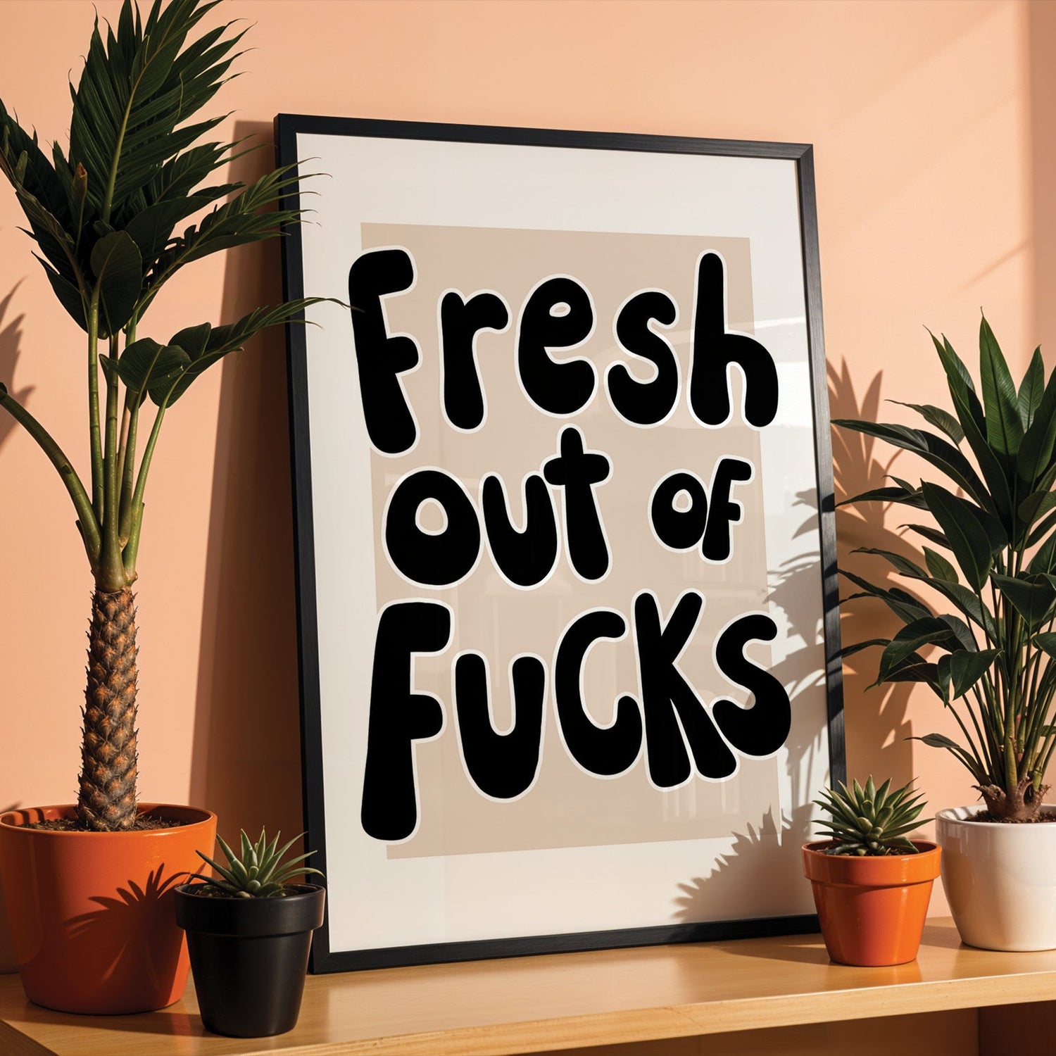 Fresh Out Of Fucks Print