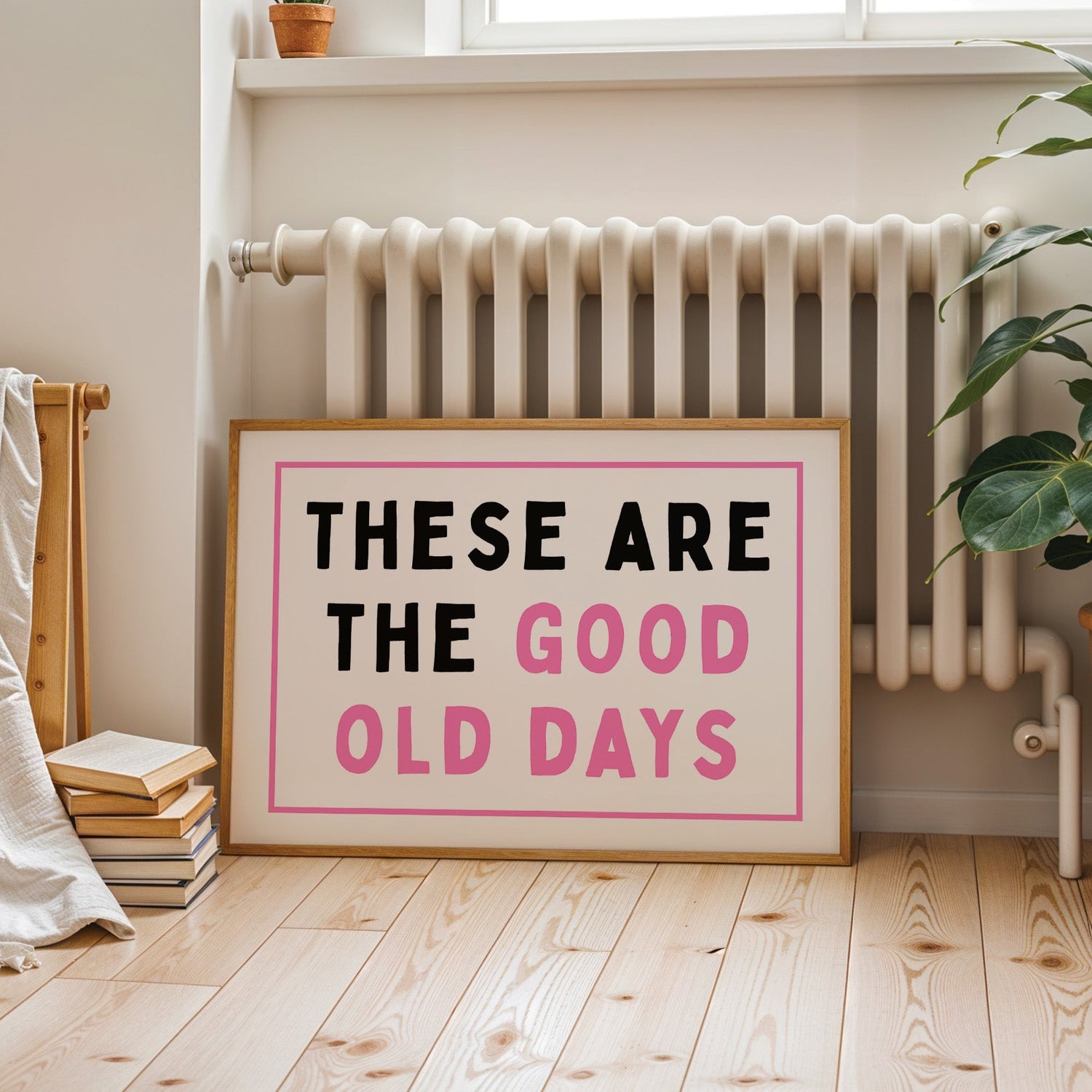 These Are The Good Old Days Print
