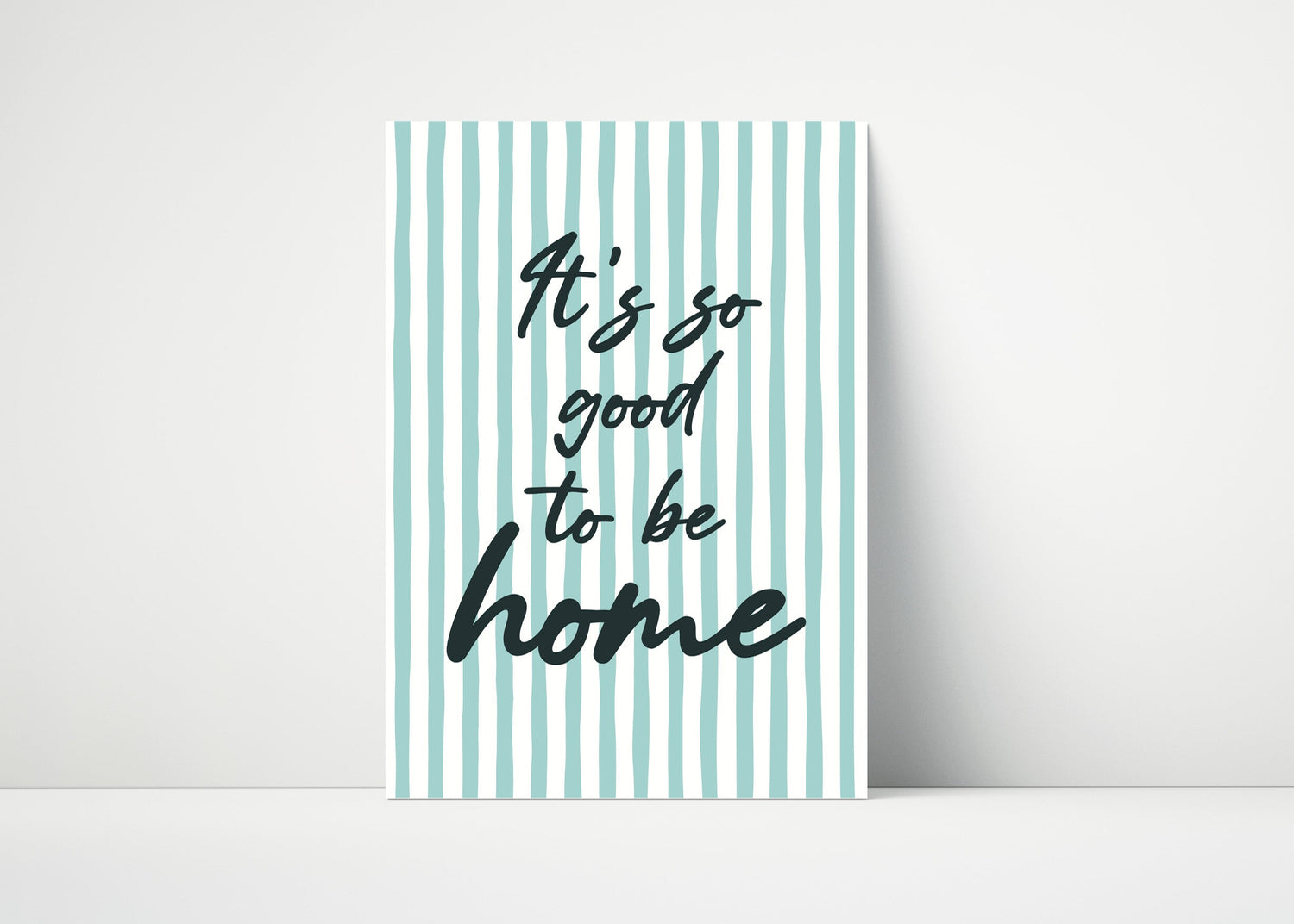 It's So Good To Be Home Print