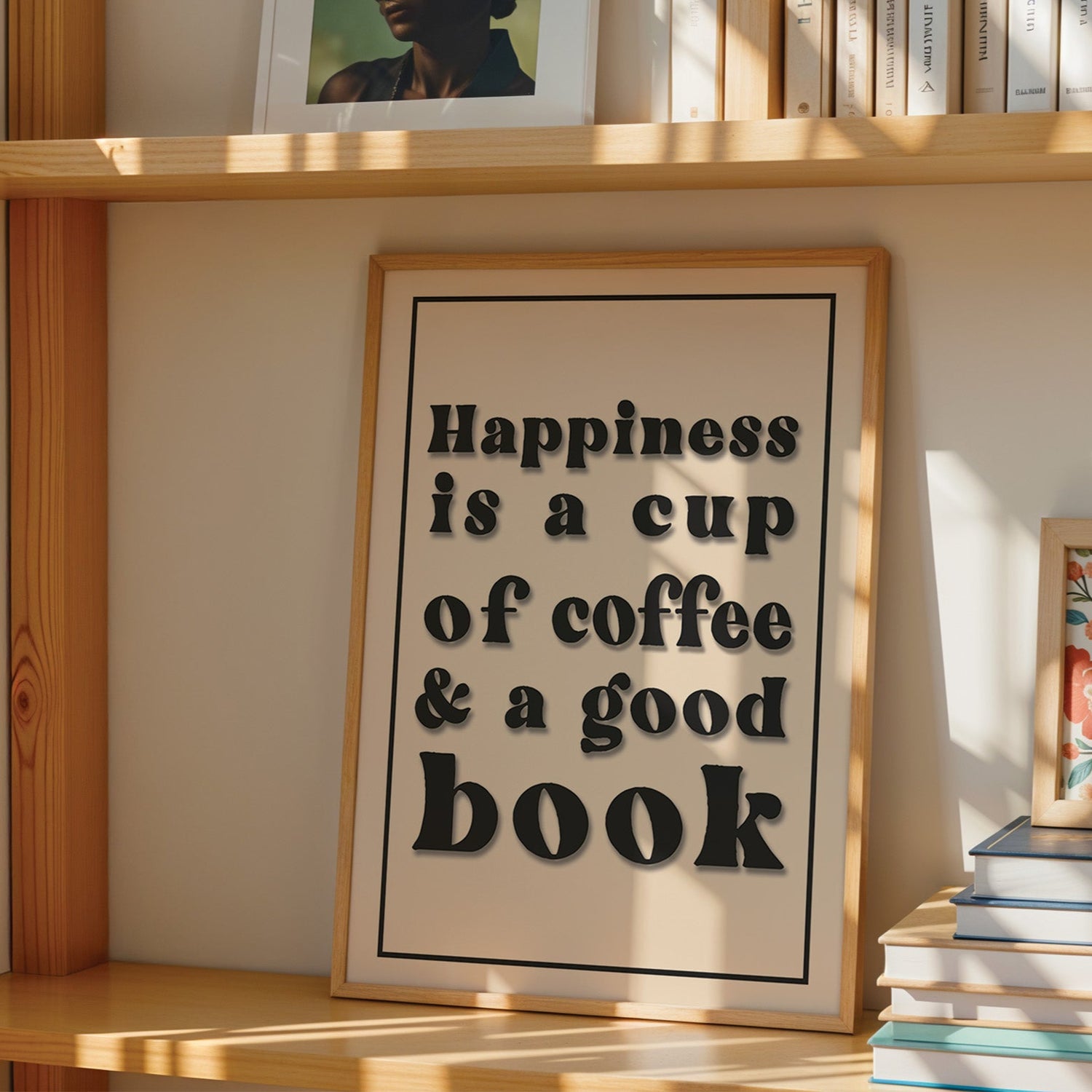 Happiness Is A Cup Of Coffee And A Good Book Print