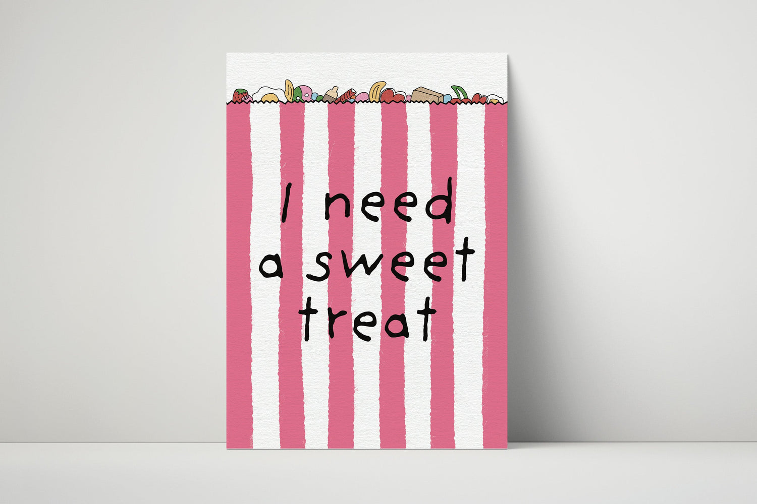 I Need A Sweet Treat Print