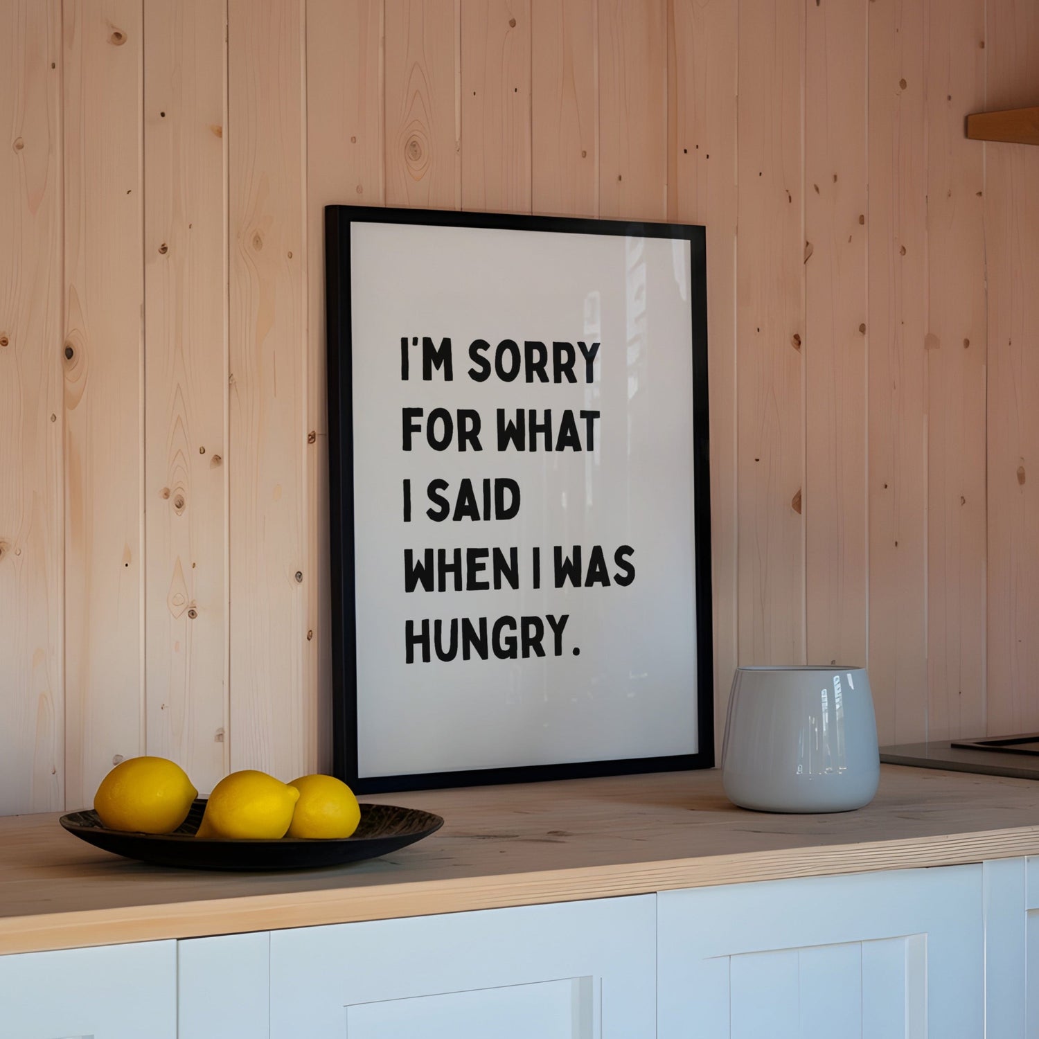 I'm Sorry For What I Said When I Was Hungry Print