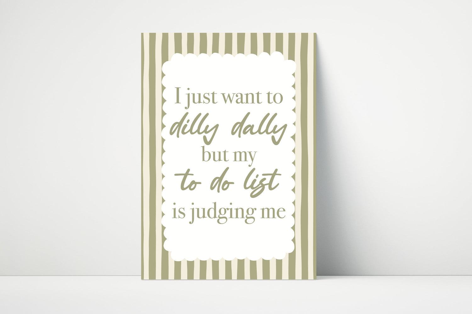 I Just Want To Dilly Dally But My To Do List Is Judging Me Print