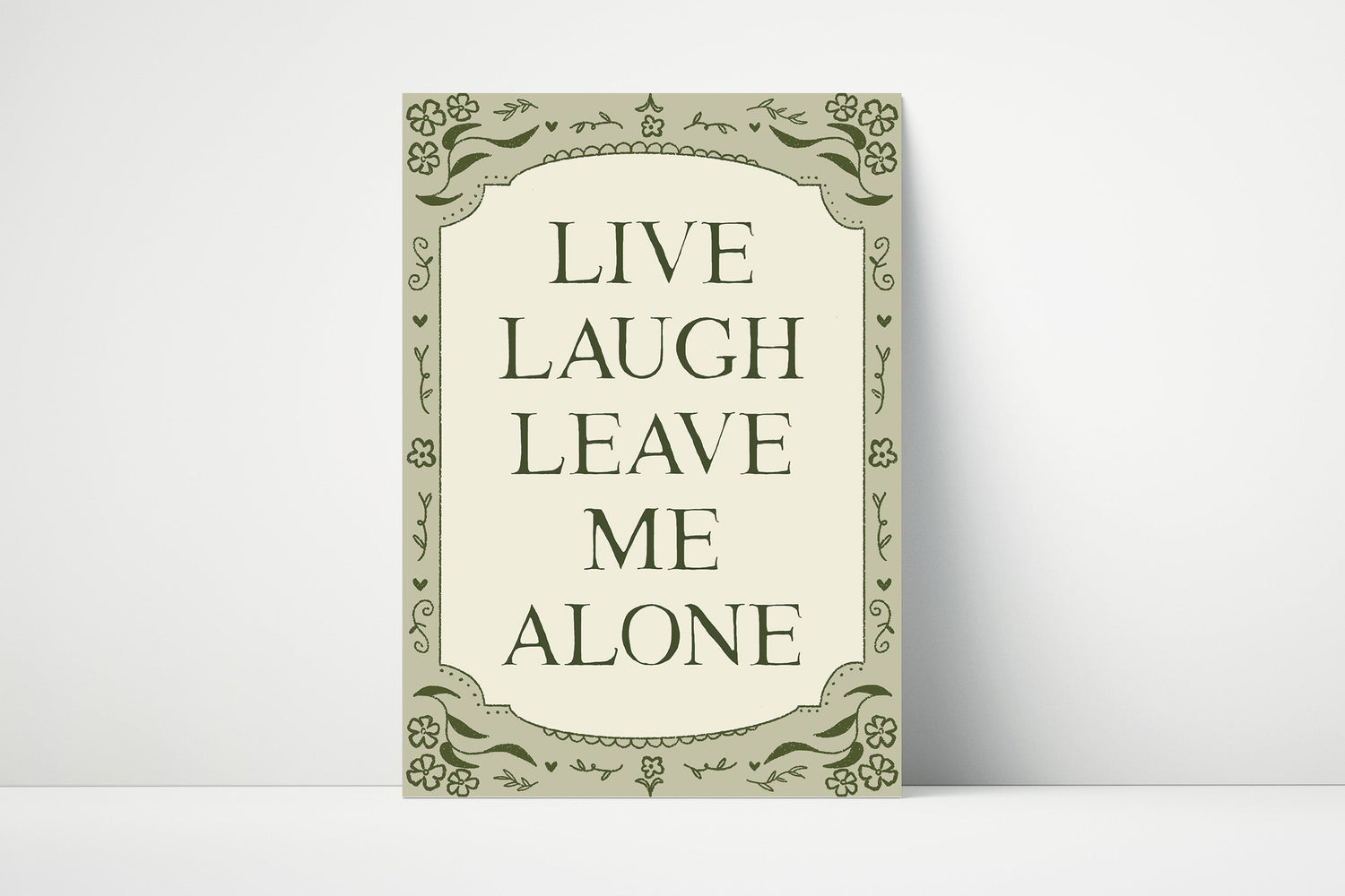 Live Laugh Leave Me Alone Print
