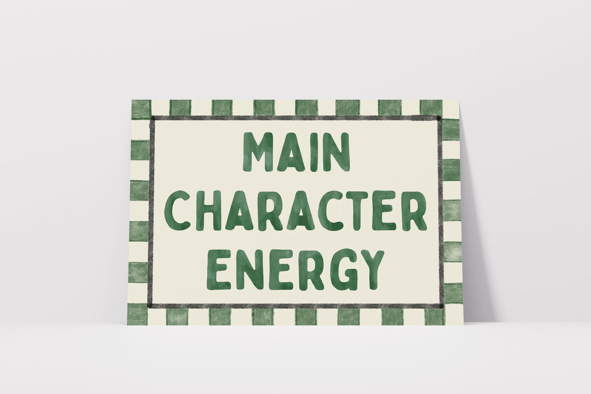 Main Character Energy Print