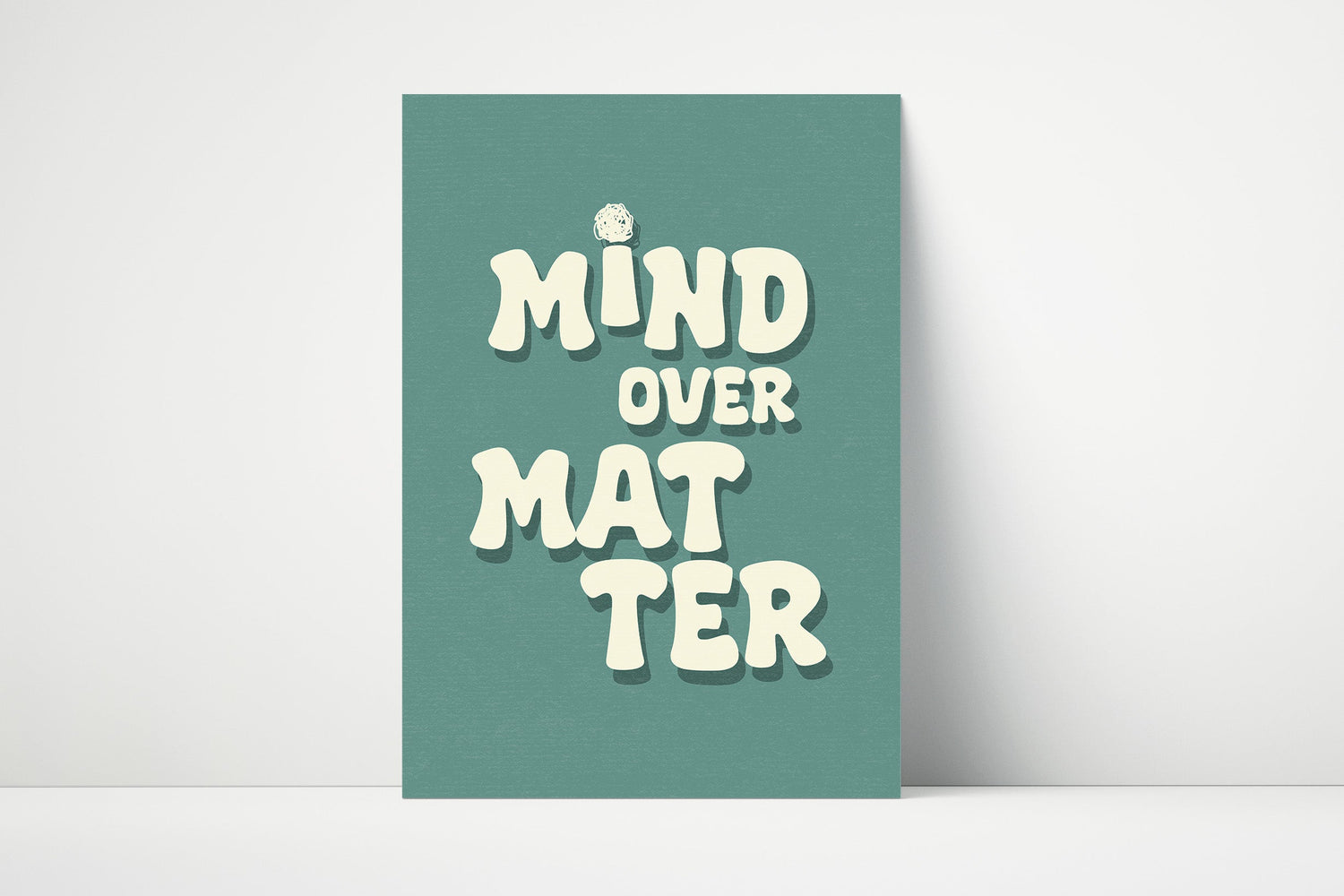 Green matte print with 'Mind Over Matter' text.