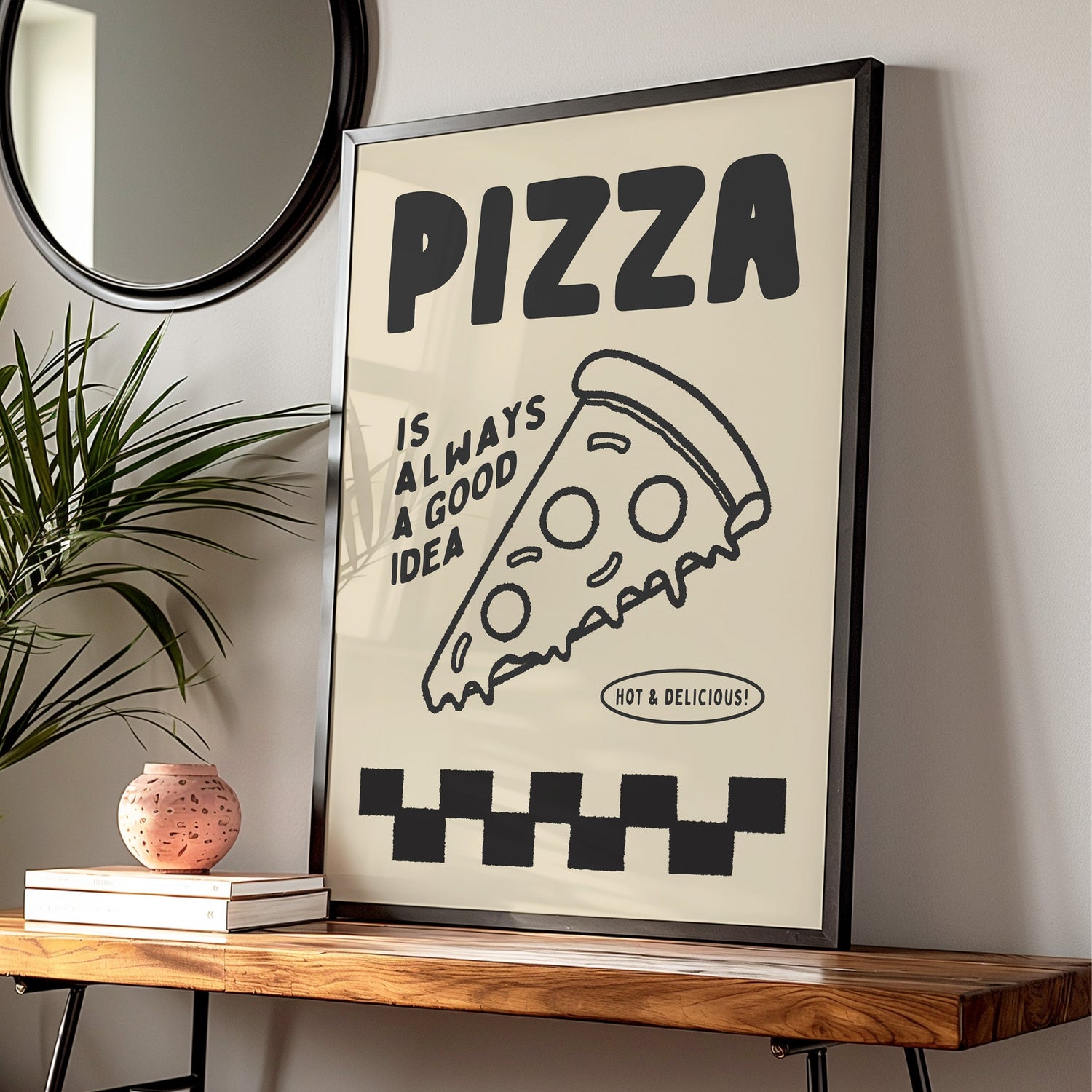 Pizza Is Always A Good Idea Print