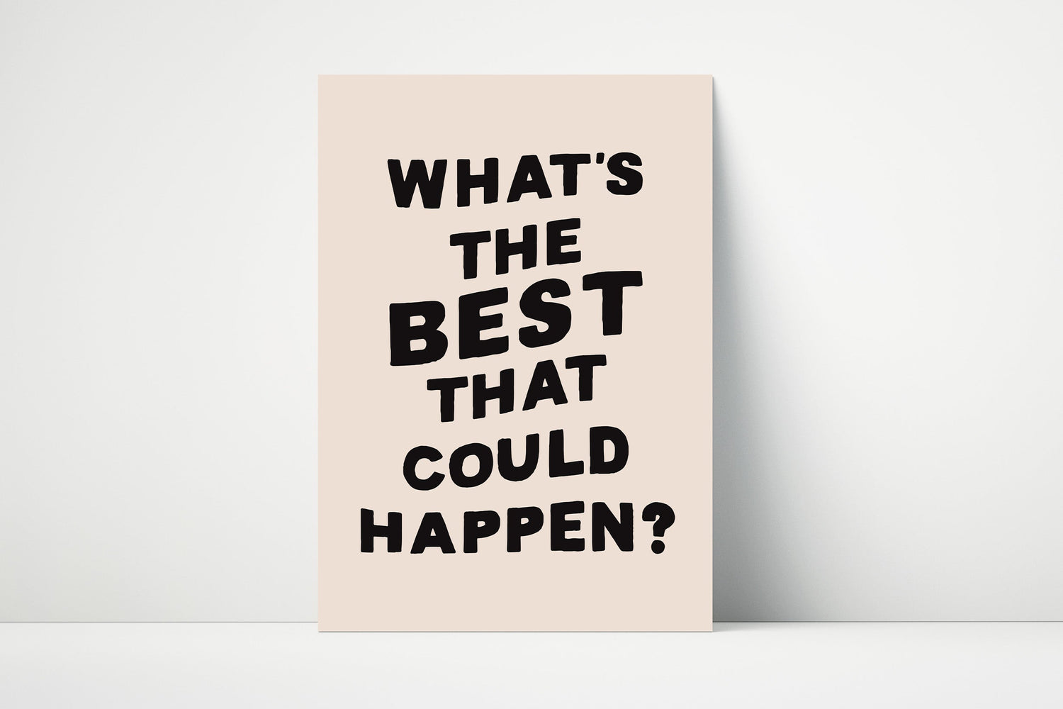 Minimalist typography wall print with black text that reads “What’s the Best That Could Happen” on a beige background.
