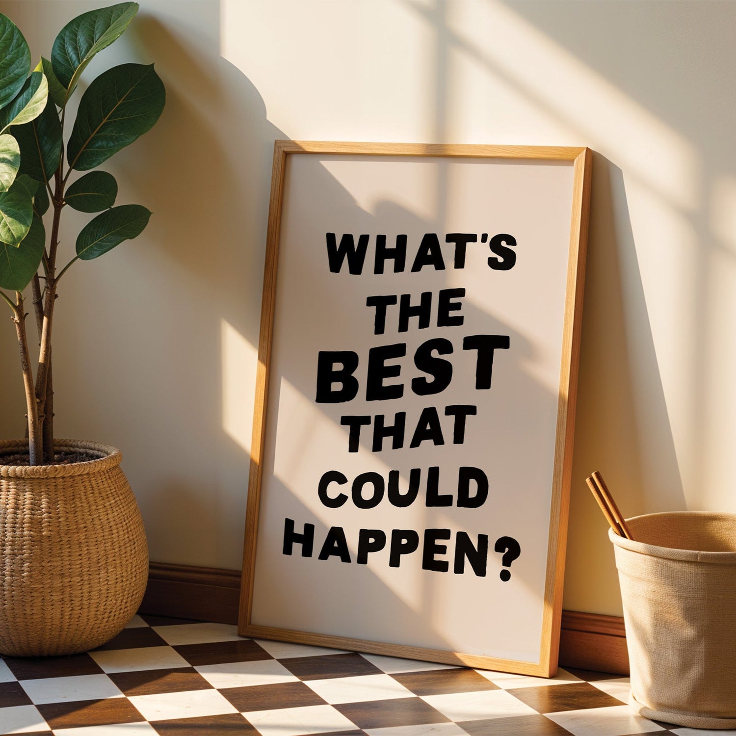 What's The Best That Could Happen Print