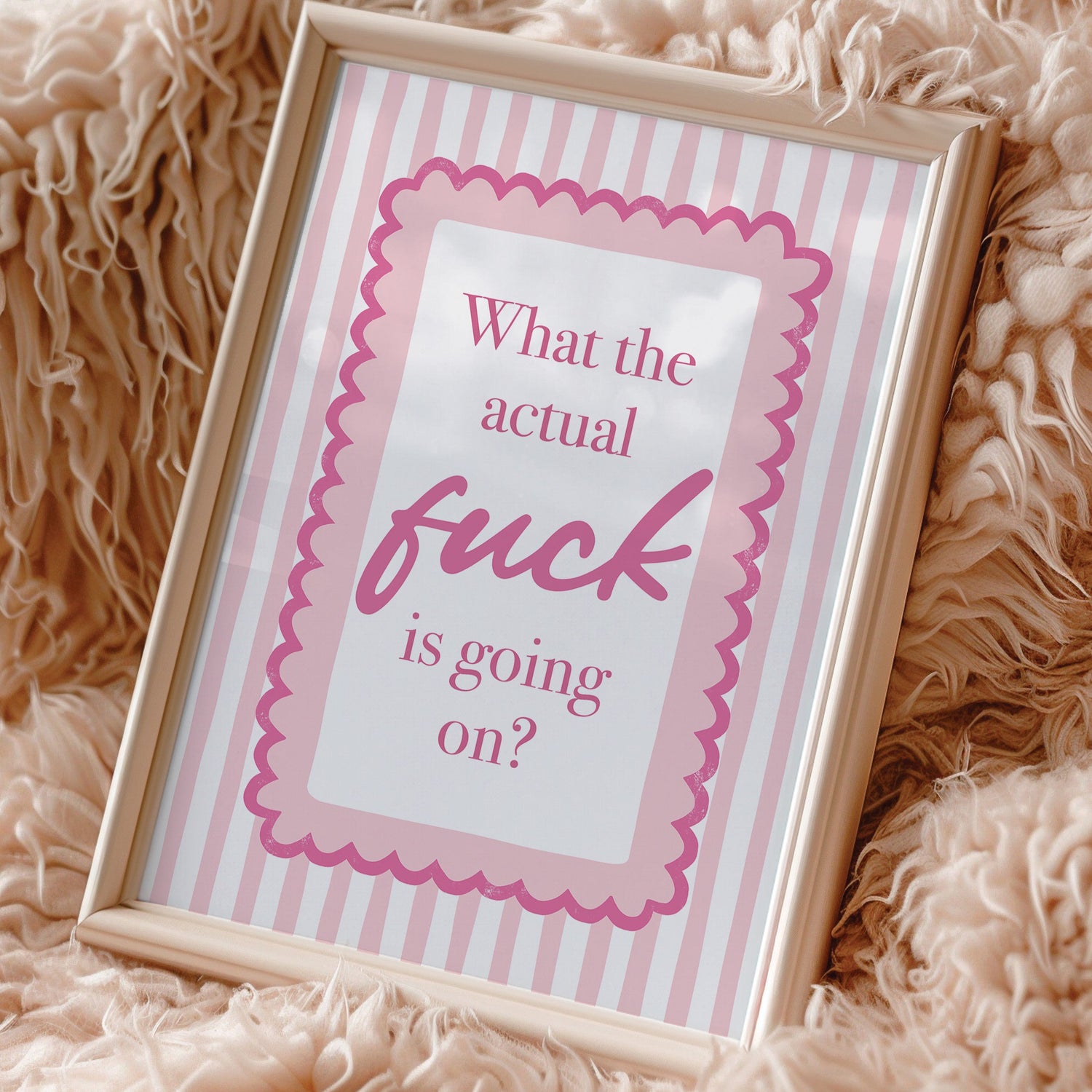 What The Actual Fuck Is Going On Print