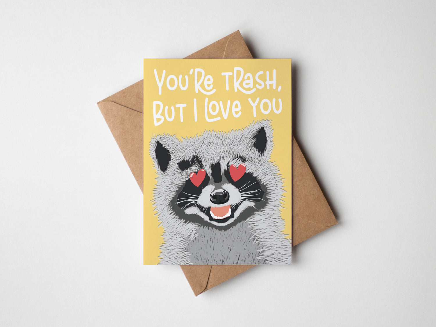 You're Trash But I Love You Card